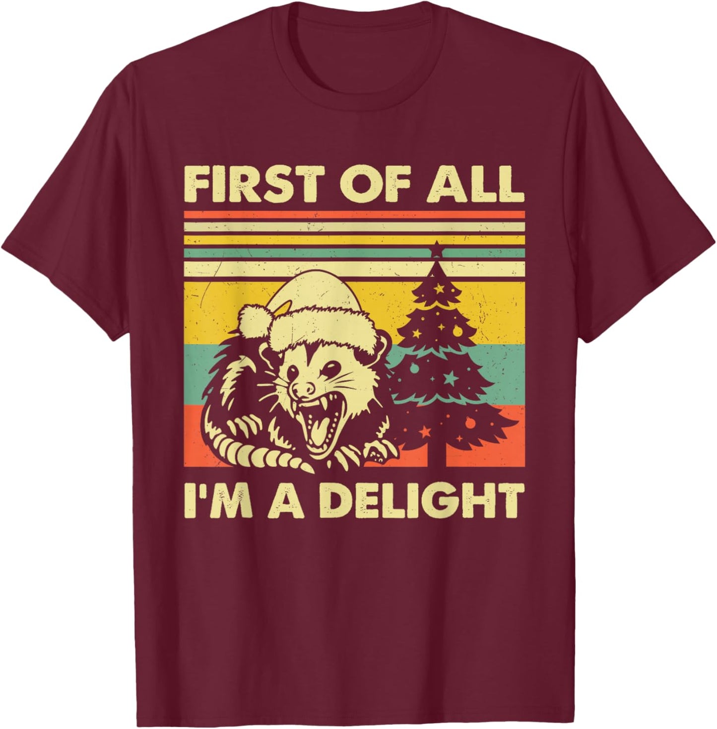 First Of All I'm A Delight Christmas Sarcastic Angry Opossum T-Shirt - T-Shirt | Maroon