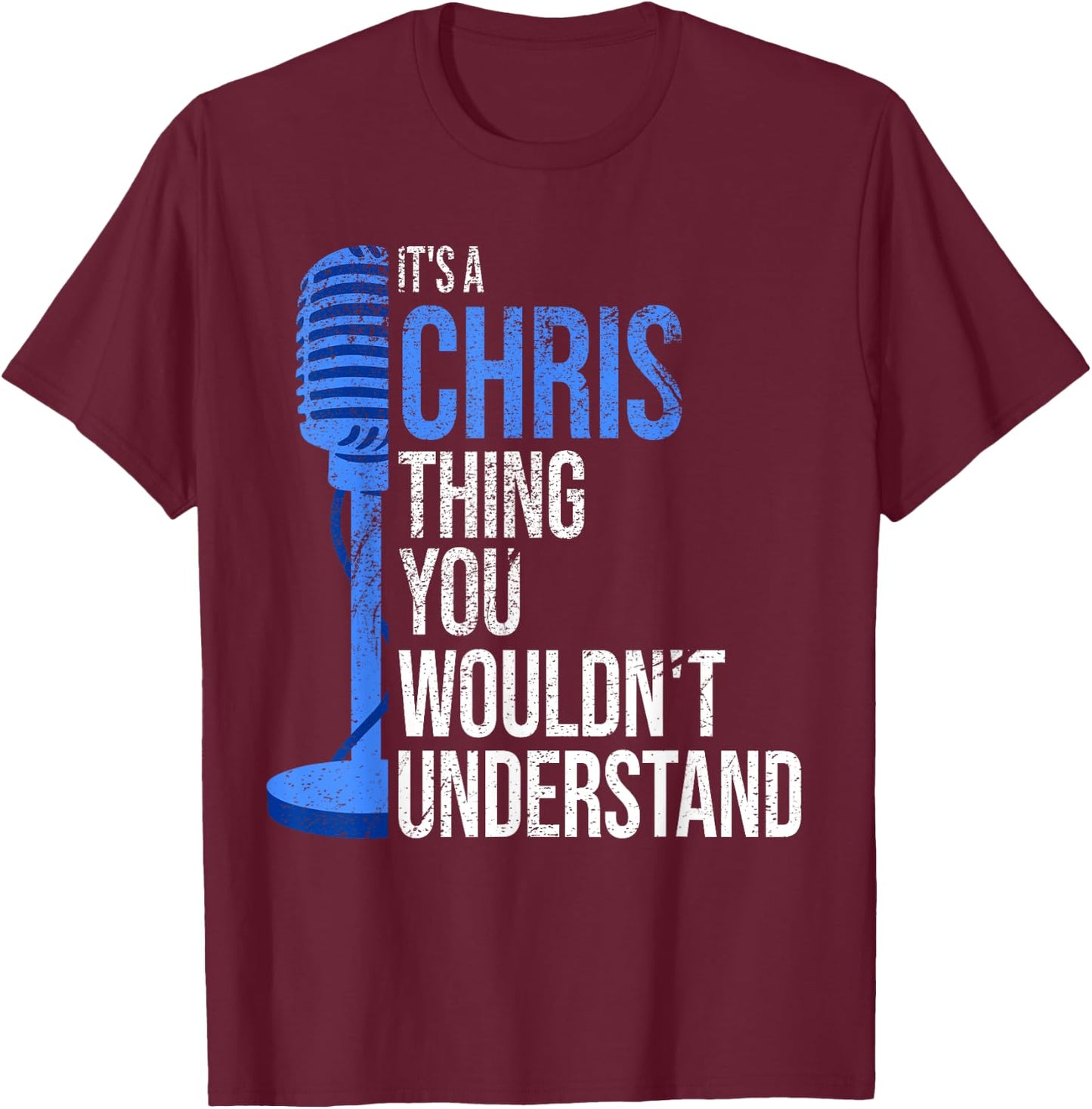 It's a Chris Thing you wouldn't Understand - Funny Chris T-Shirt - T-Shirt | Maroon