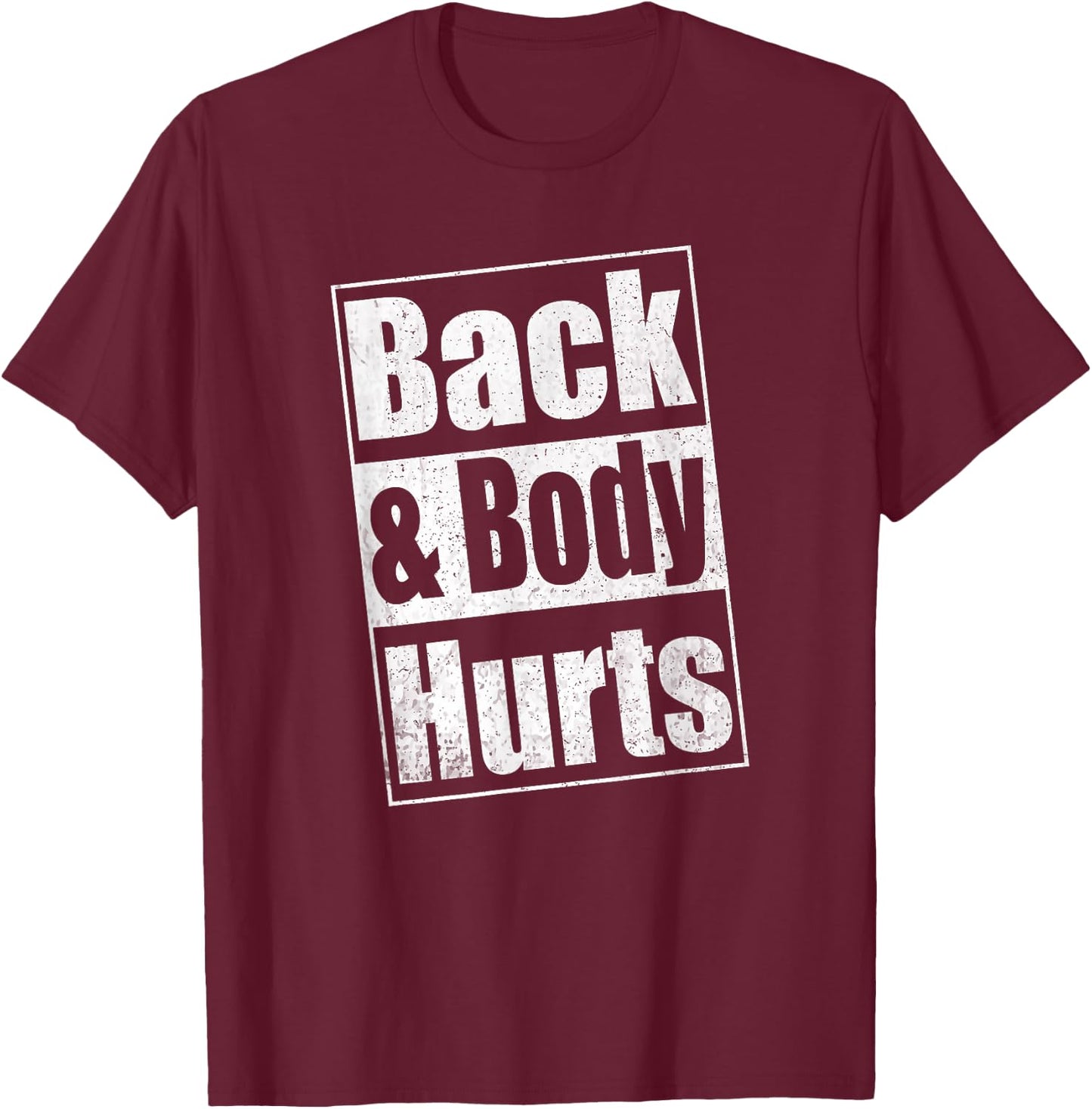 Back & Body Hurts Shirt Men Women Kids T-Shirt - T-Shirt | Maroon