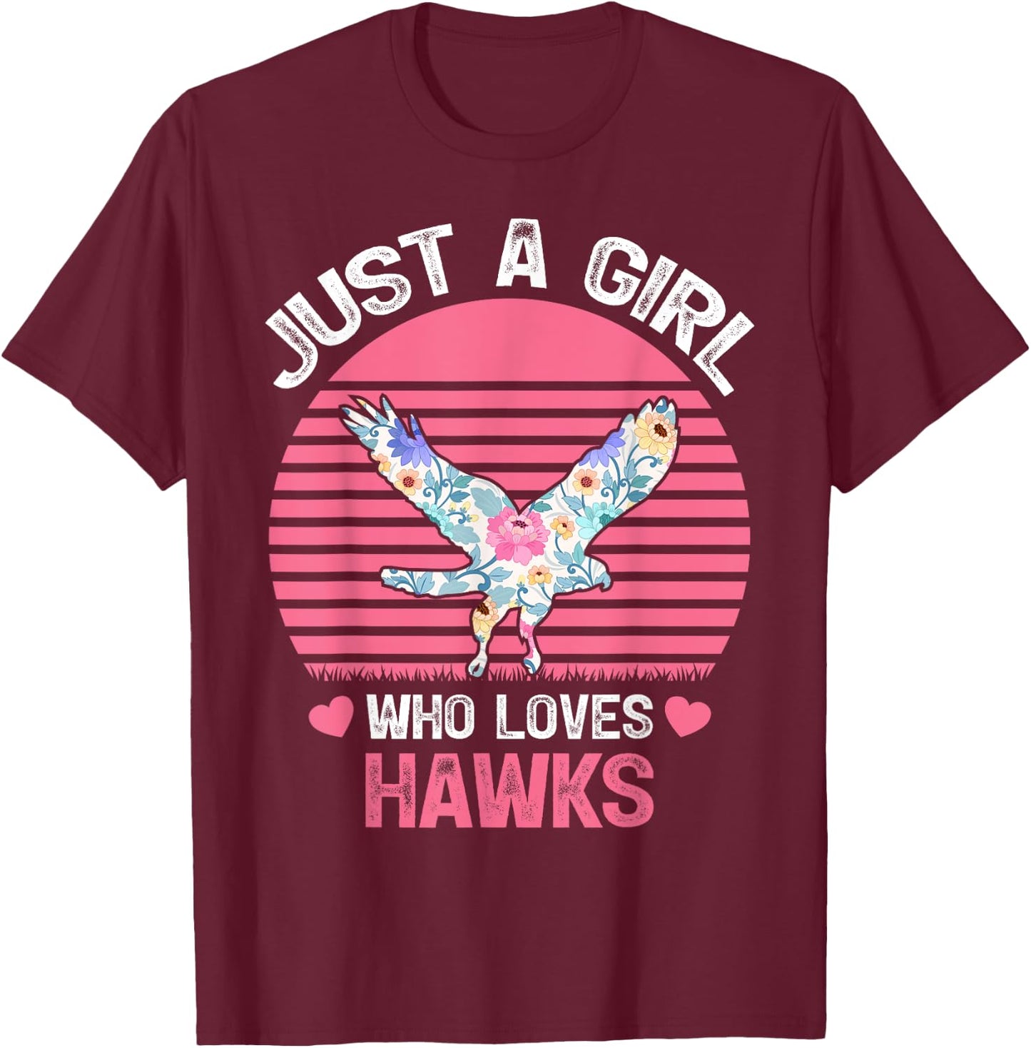 Hawk Bird Lover Just A Girl Who Loves Hawks T-Shirt - T-Shirt | Maroon
