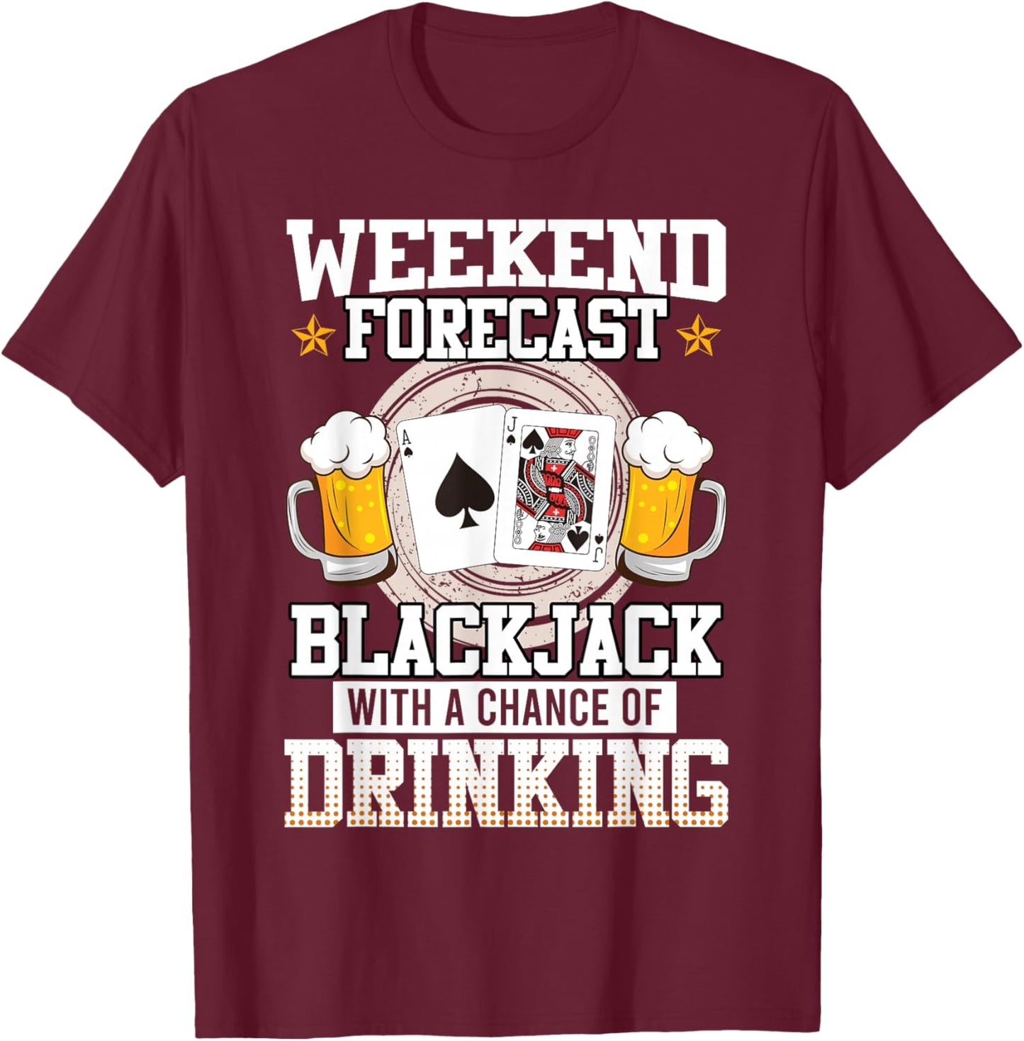 Blackjack Weekend Forecast Blackjack and Drinking Funny T-Shirt - T-Shirt | Maroon
