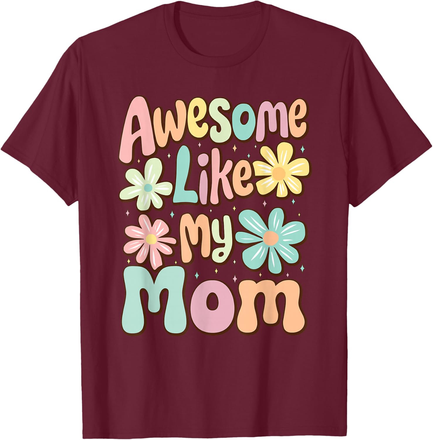 Awesome Like My Mom Mommy Groovy Graphic Mother's Day T-Shirt - T-Shirt | Maroon