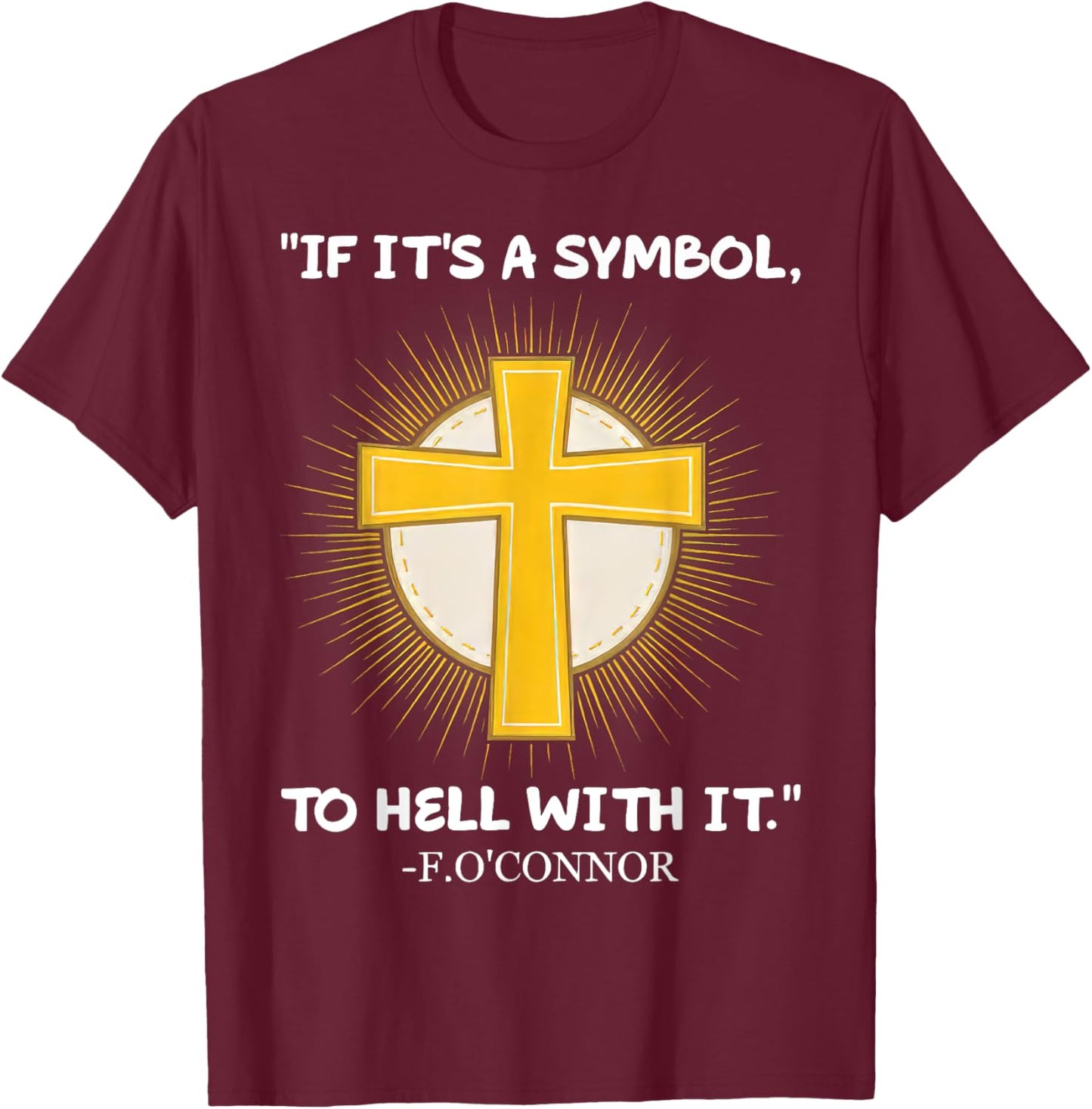Funny Christian If It's A Symbol To Hell With It Family T-Shirt - T-Shirt | Maroon