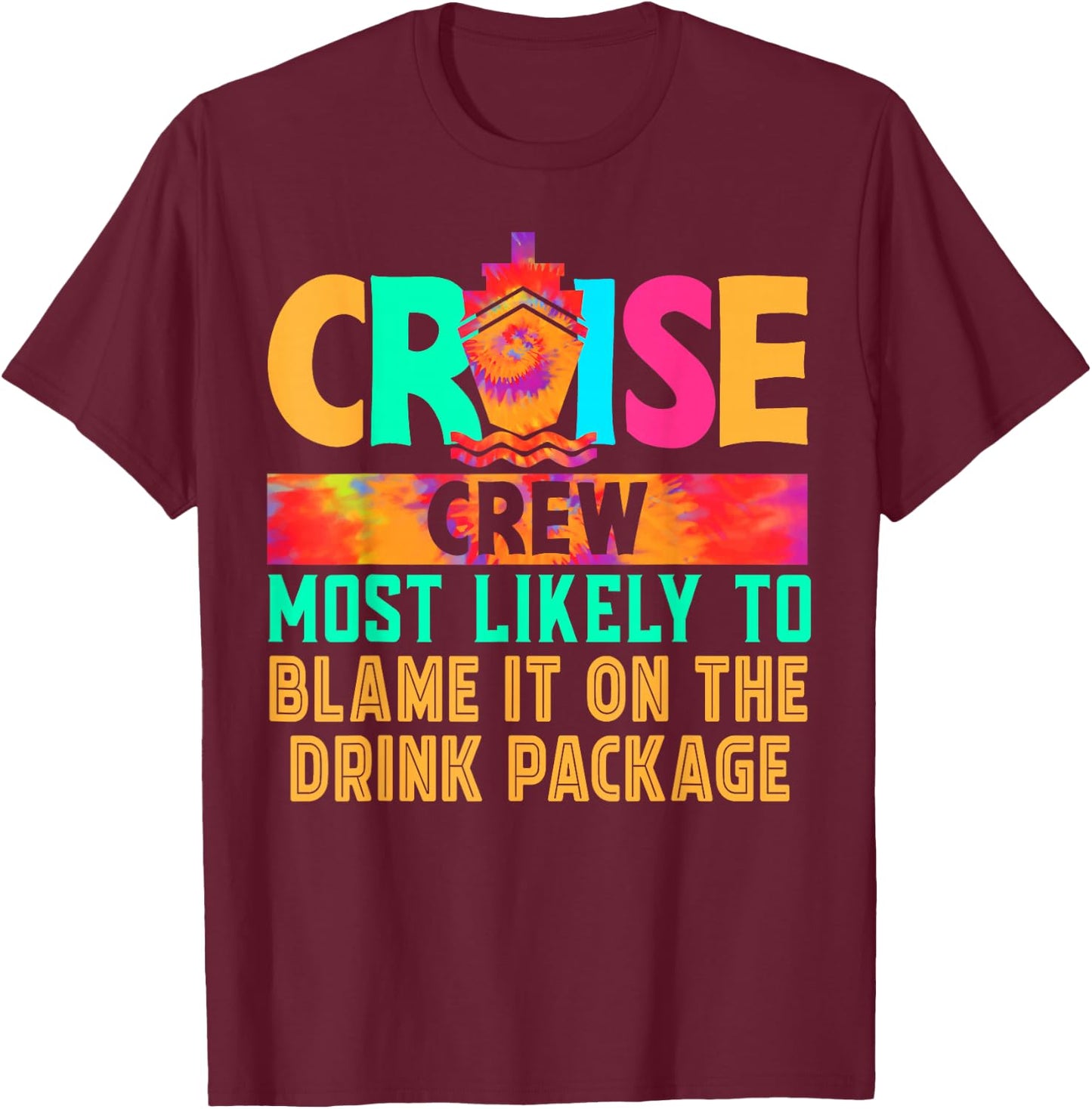 Cruise Crew Most Likely to Blame It On The Drink Package T-Shirt - T-Shirt | Maroon