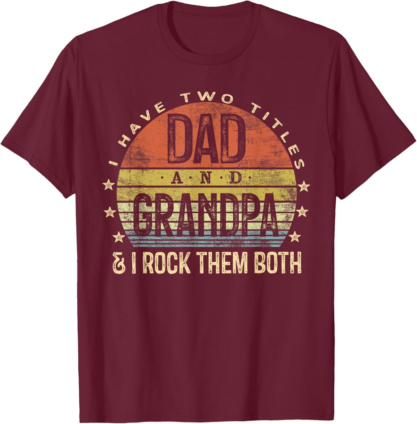 I Have Two Titles Dad And Grandpa I Rock Them Both Vintage T-Shirt - T-Shirt | Maroon