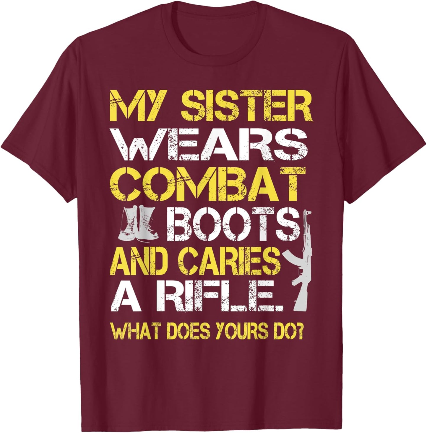 My Sister Wears Combat Boots Proud Military Family T-Shirt - T-Shirt | Maroon