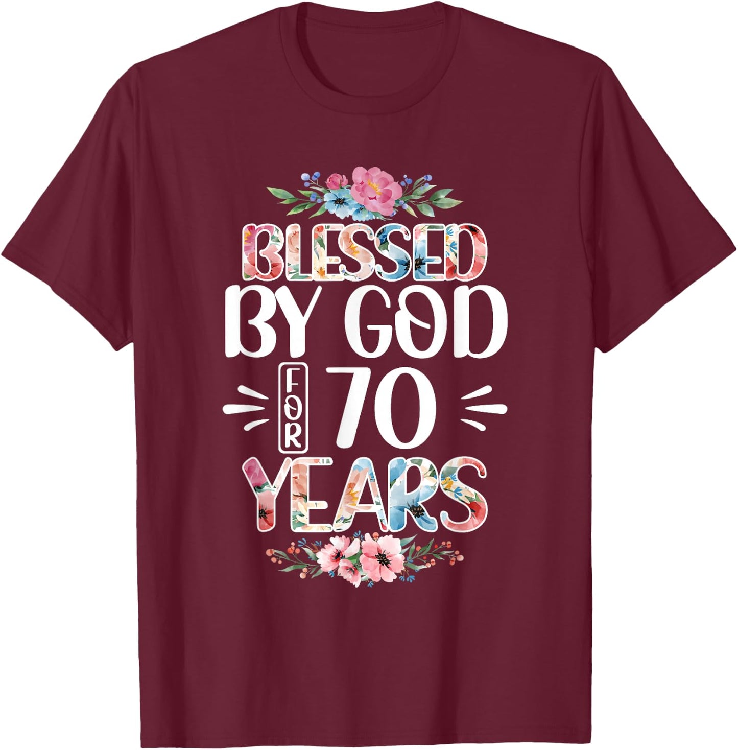 70th Birthday Woman Man Blessed By God For 70 Years T-Shirt - T-Shirt | Maroon