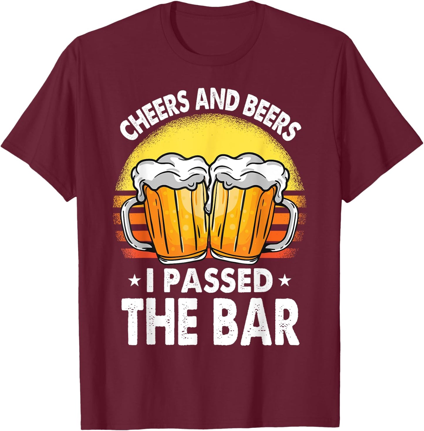 Bar Exam Shirt Gifts Cheers And Beer I Passed The Bar Lawyer T-Shirt - T-Shirt | Maroon