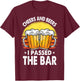 Bar Exam Shirt Gifts Cheers And Beer I Passed The Bar Lawyer T-Shirt - T-Shirt | Maroon