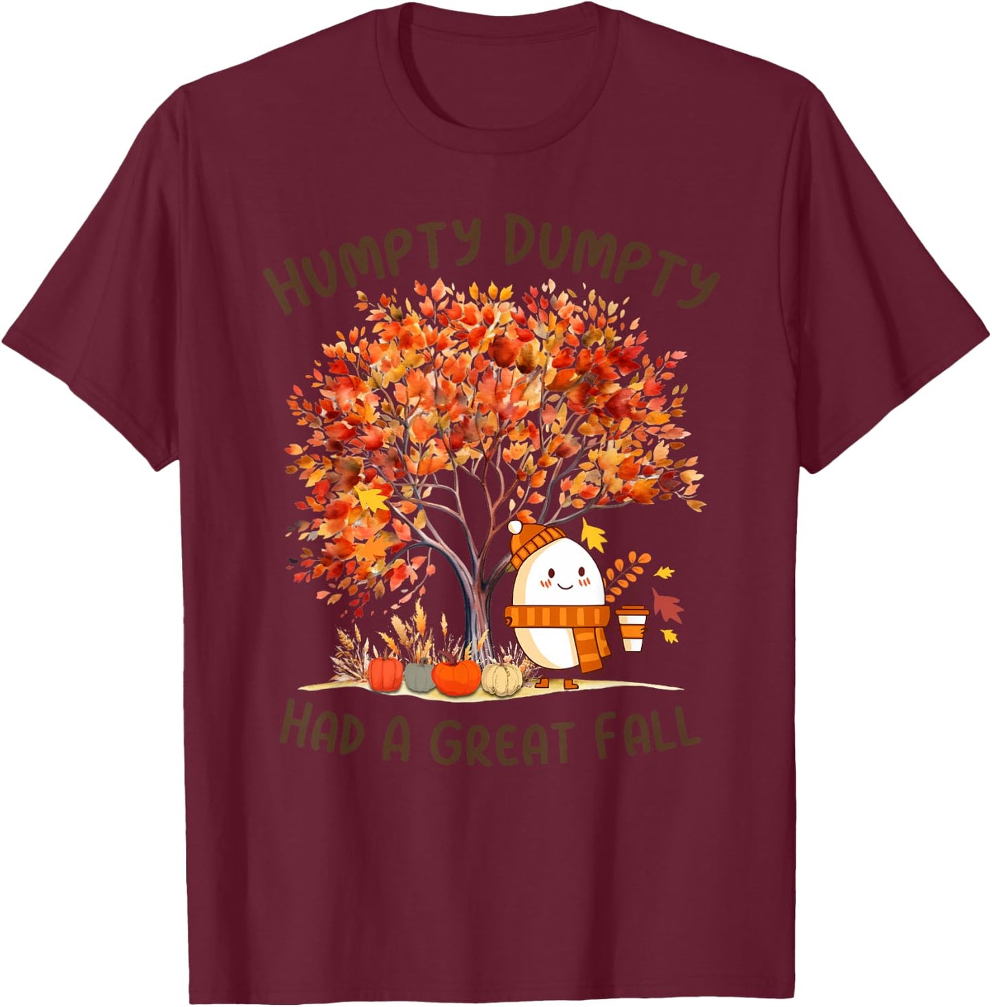 Humpty Dumpty Had A Great Fall Thanksgiving Autumn Halloween T-Shirt - T-Shirt | Maroon