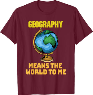 Funny Geography Phrase - Geography - Geography T-Shirt - T-Shirt | Maroon