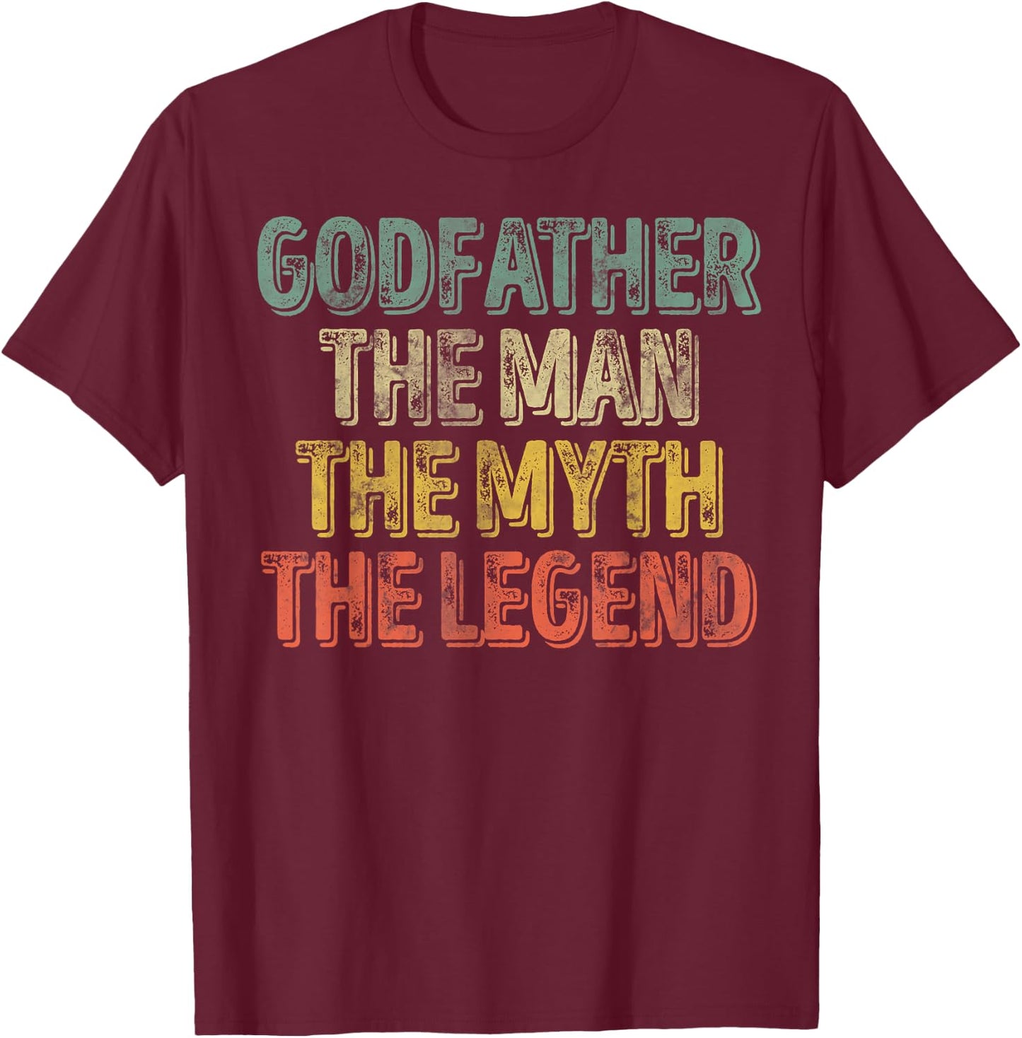 Godfather The Man The Myth The Legend Shirt Father's Day T-Shirt - T-Shirt | Maroon