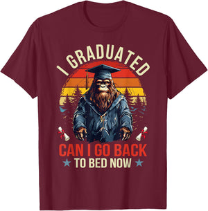 Graduation I Graduated Can I Go Back To Bed Now Bigfoot T-Shirt - T-Shirt | Maroon