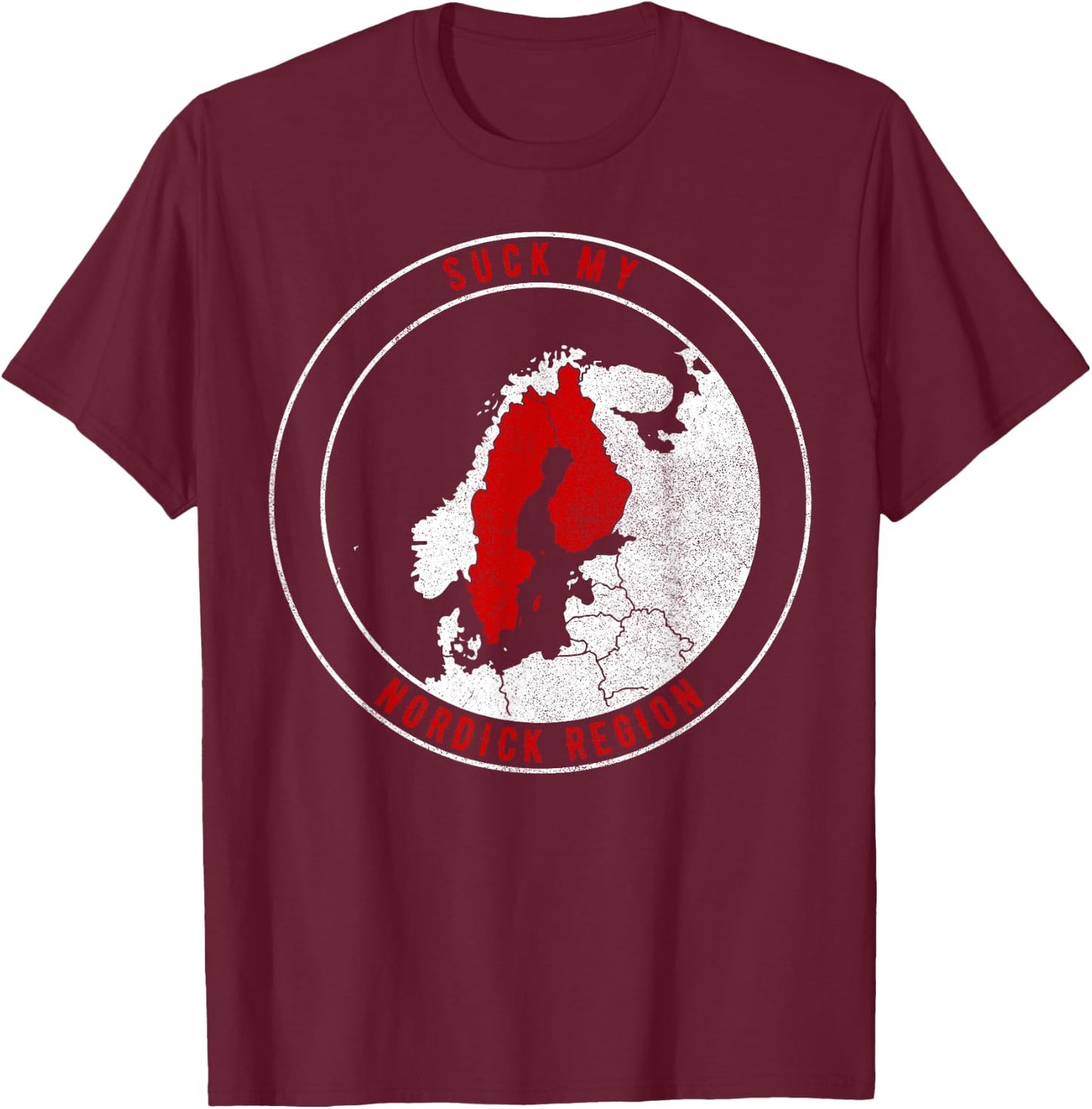 "Suck My NorDick Region" funny Geographic Sweden Finland Map T-Shirt - T-Shirt | Maroon