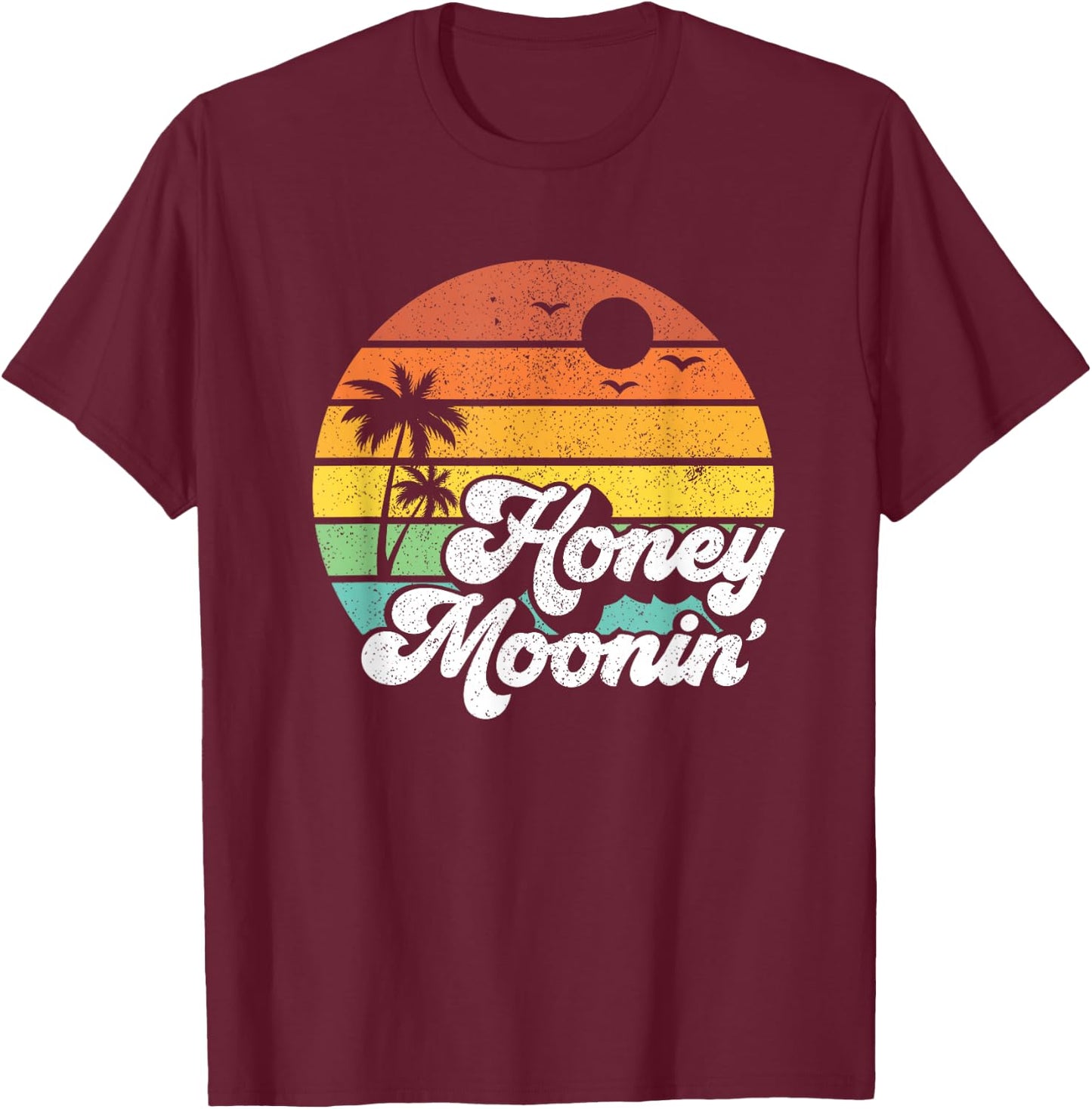 Honey Moonin Beach Honeymoon Vacation Men Women Couples Gift T-Shirt - T-Shirt | Maroon