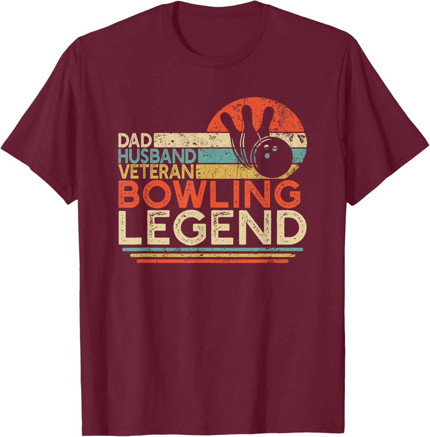 Dad Husband Veteran Bowling Legend Retired Military Bowler T-Shirt - T-Shirt | Maroon