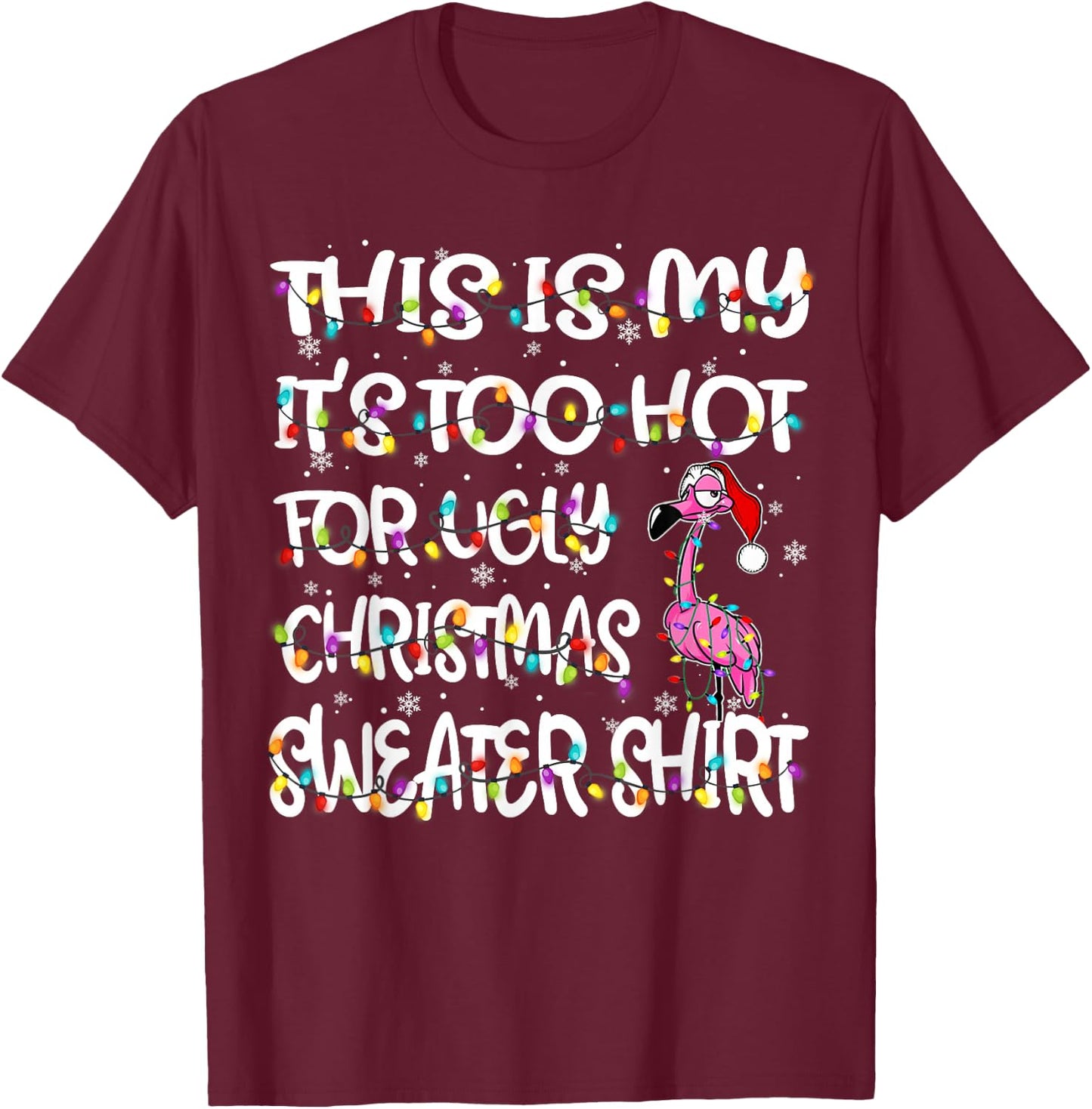 This is My It's Too Hot for Ugly Sweater Flamingo Christmas T-Shirt - T-Shirt | Maroon