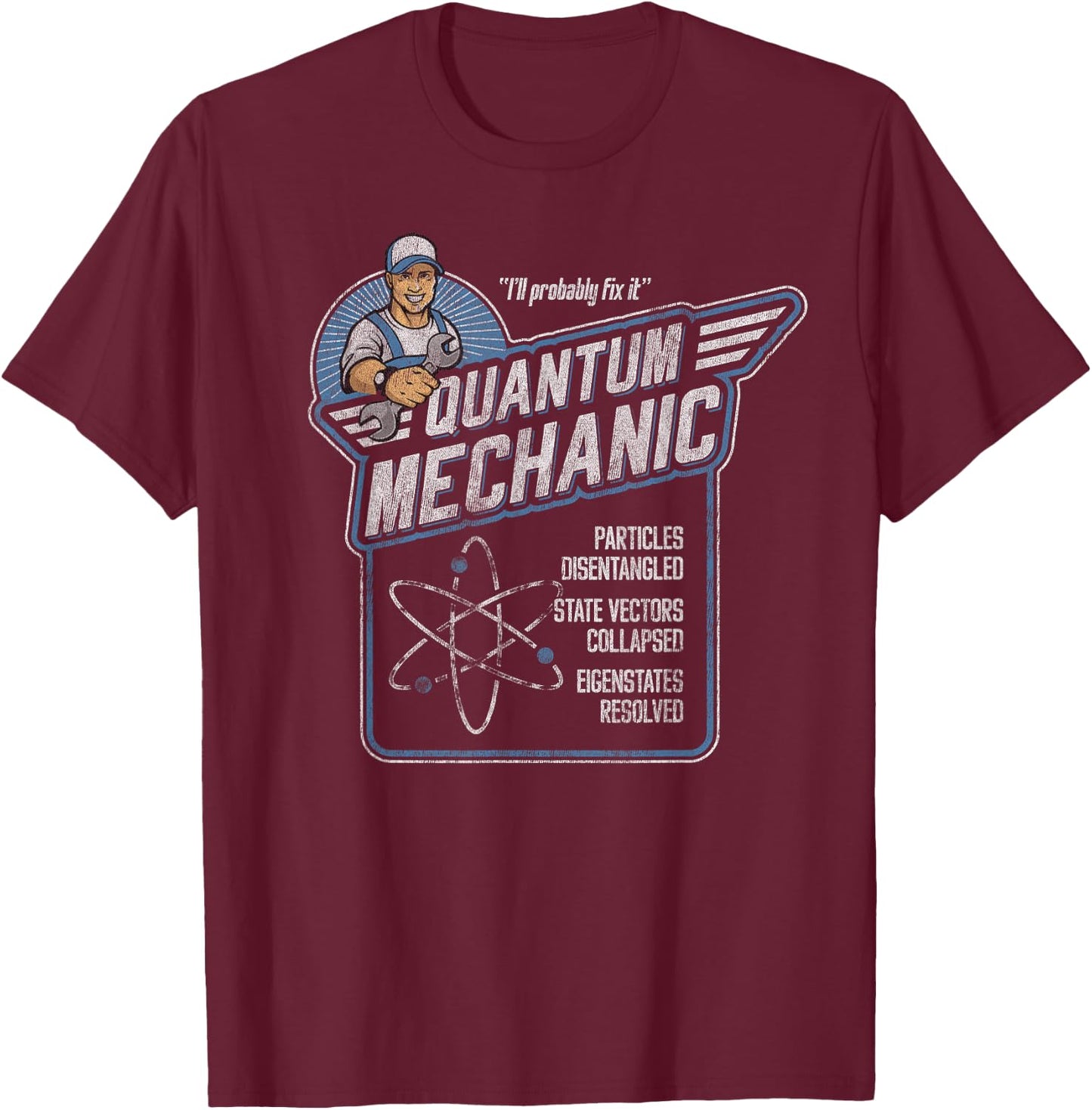 Quantum Mechanics, Funny Subatomic Physics Pun, Science T-Shirt - T-Shirt | Maroon