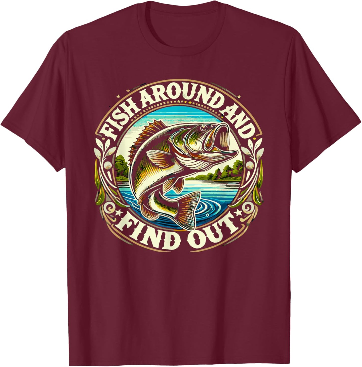 Fish Around And Find Out Funny Fishing Bass Dad T-Shirt - T-Shirt | Maroon