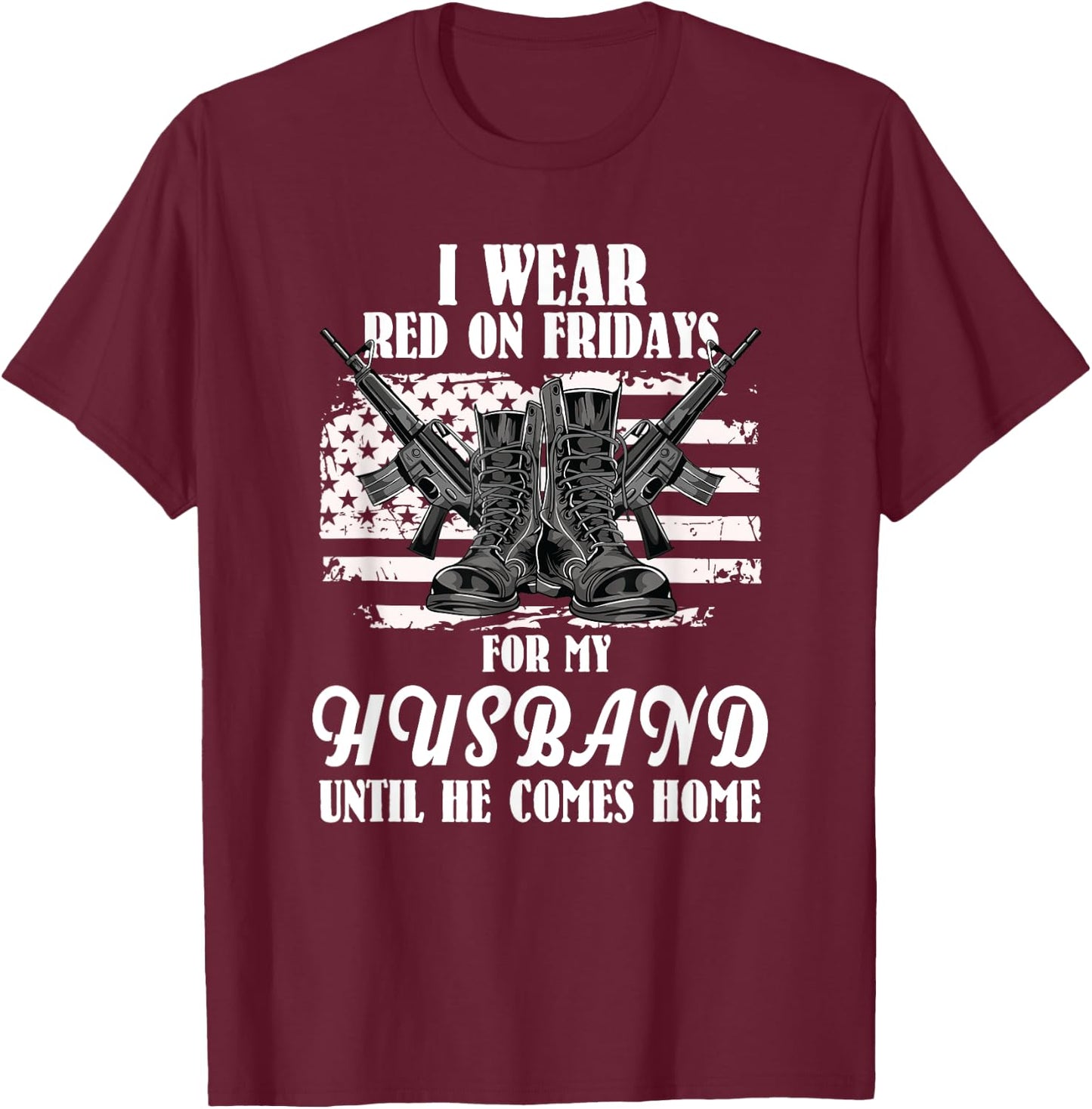 I Wear Red On Fridays For My Husband - US Military T-Shirt - T-Shirt | Maroon