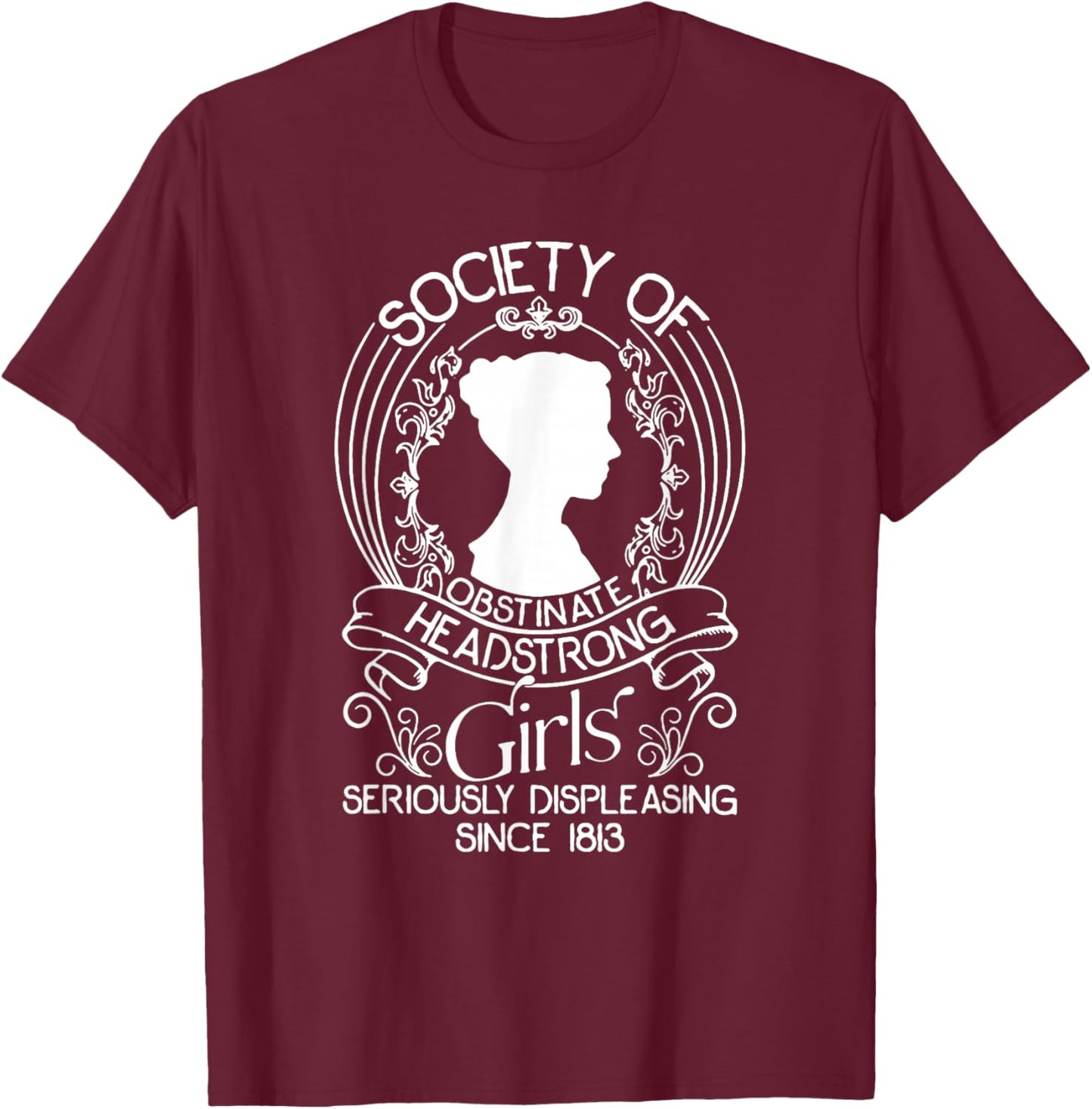 Society Of Obstinate Headstrong Girls Seriously Displeasing T-Shirt - T-Shirt | Maroon