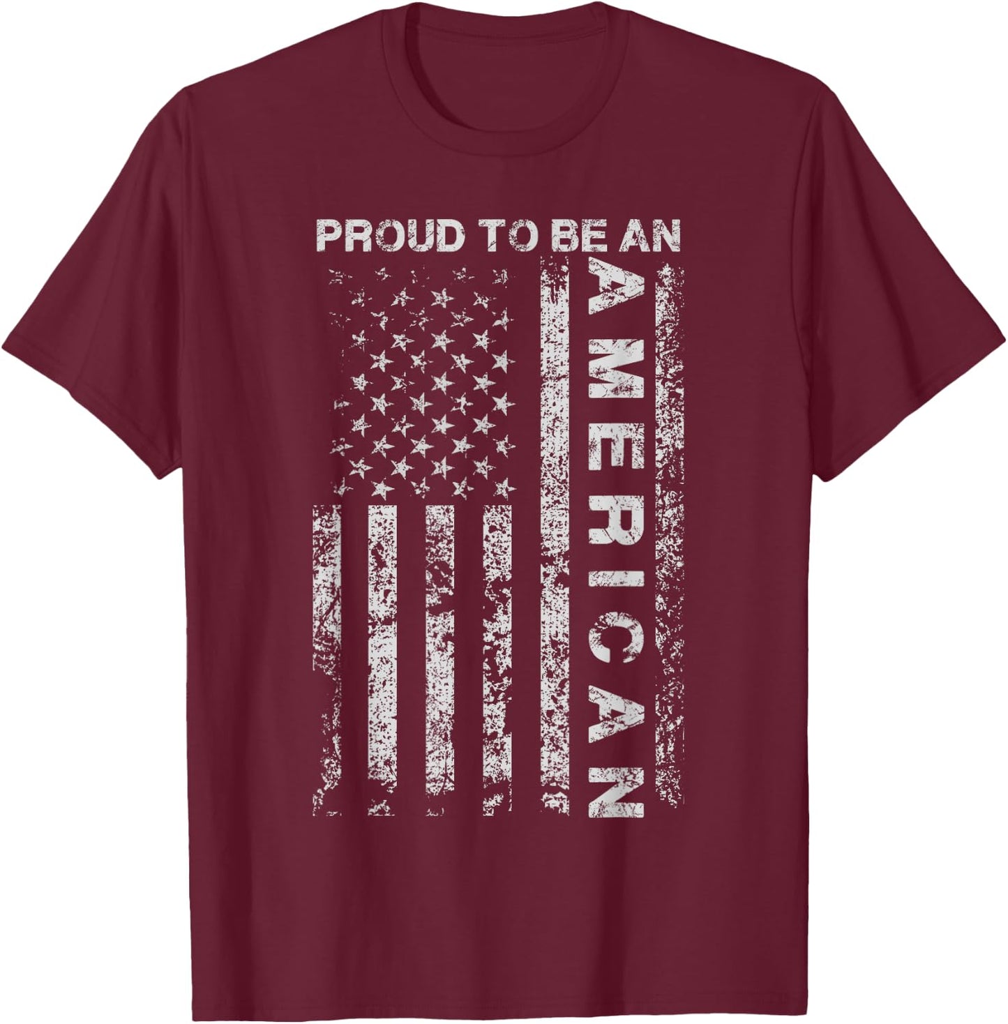 Proud to Be an American American Flag USA Gift T-Shirt - T-Shirt | Maroon