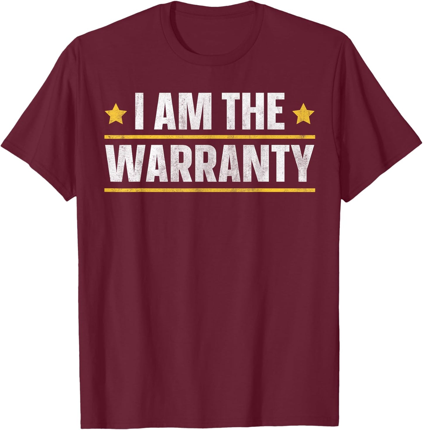 I Am The Warranty T-Shirt - T-Shirt | Maroon