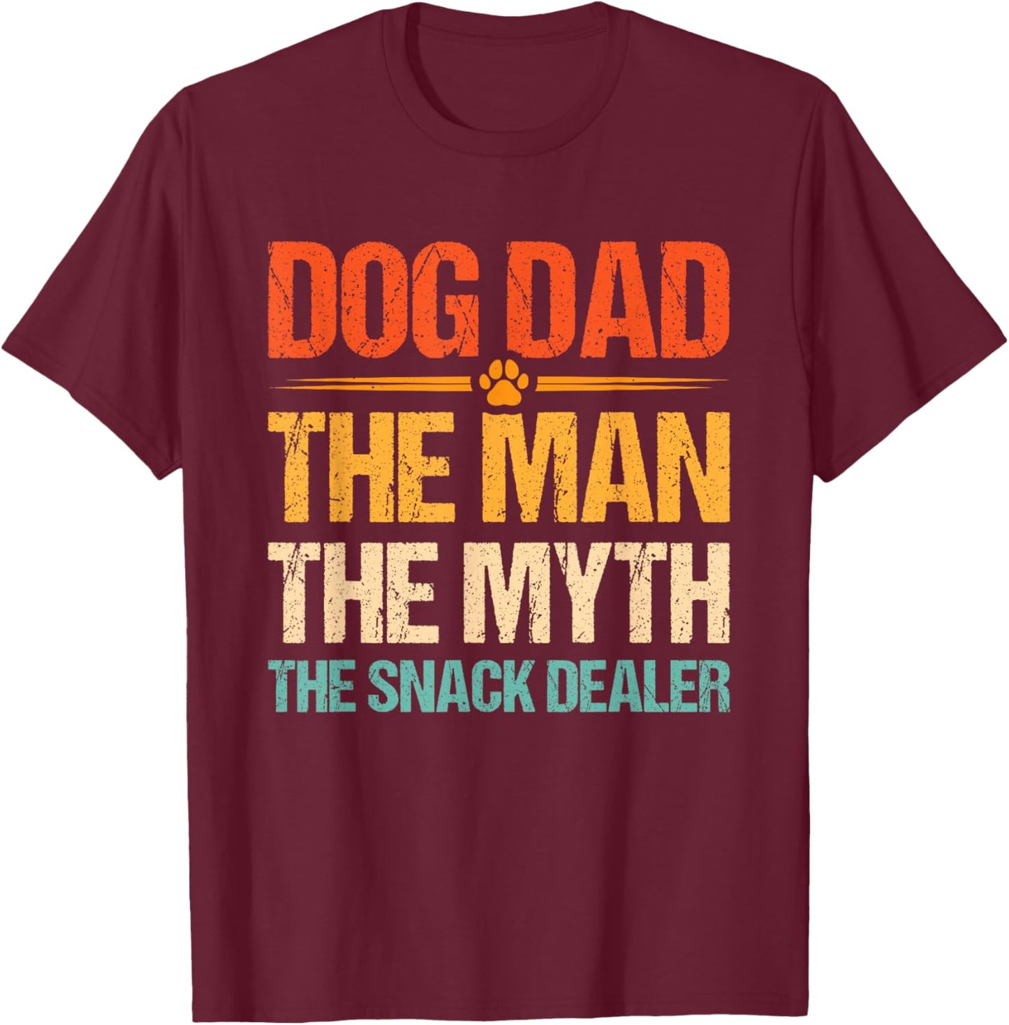Dog Dad The Man The Myth The Snack Dealer T-Shirt - T-Shirt | Maroon