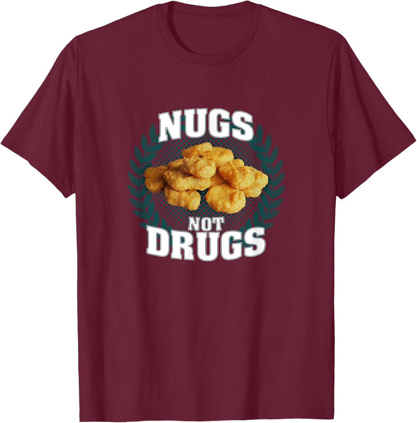 Nugs Not Drugs | Funny Chicky Tendies Nugget Lover Foodie T-Shirt - T-Shirt | Maroon