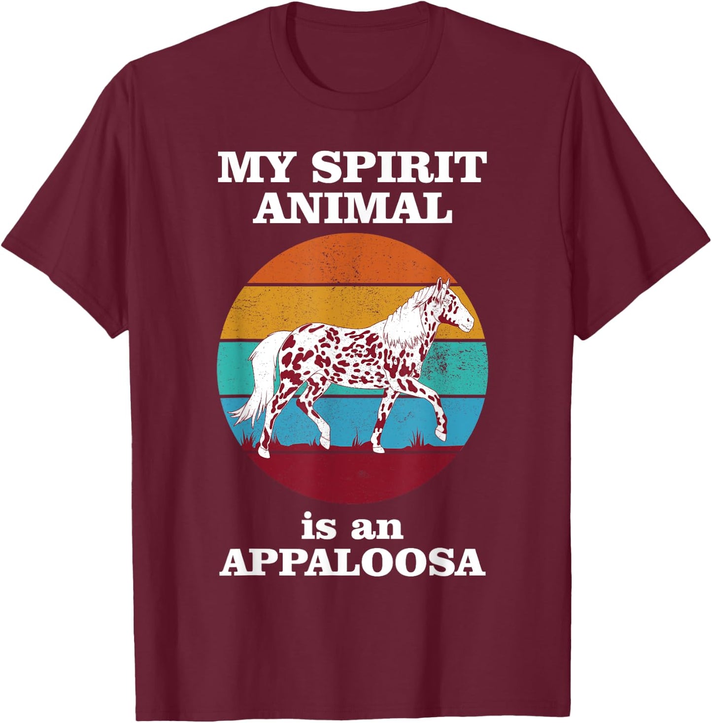 My Spirit Animal Is An Appaloosa Funny Horse T-Shirt - T-Shirt | Maroon