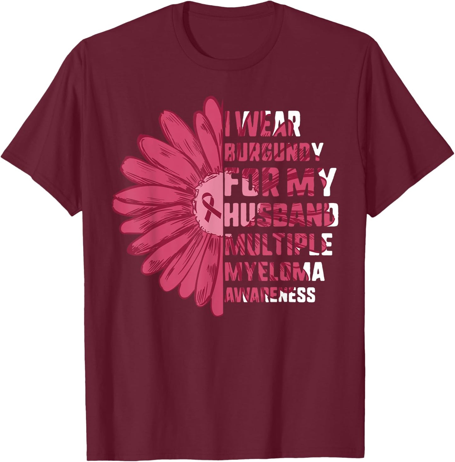 Multiple Myeloma Awareness I Wear Burgundy For My Husband T-Shirt - T-Shirt | Maroon
