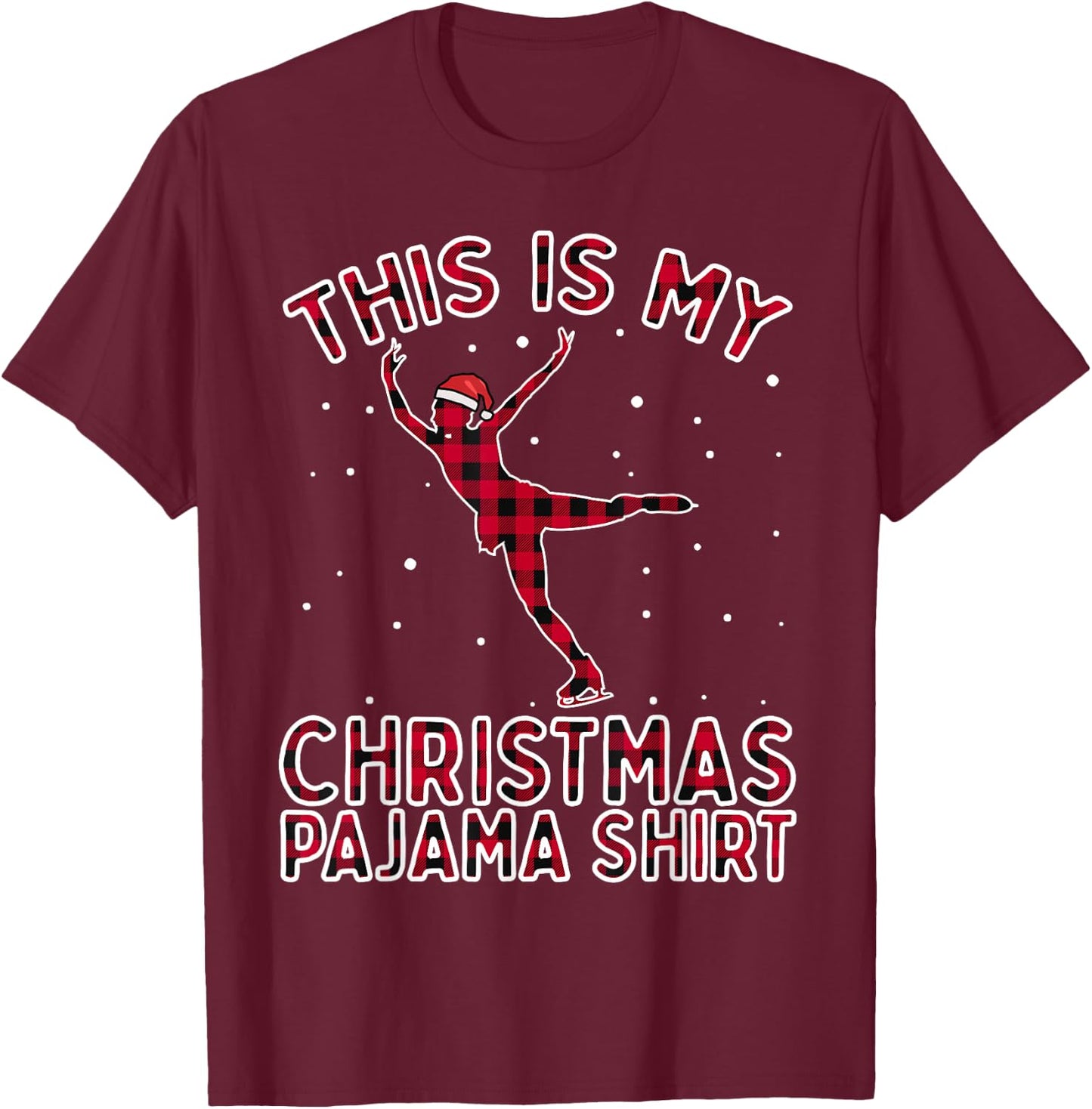 Ice Skating Shirts Christmas Pajamas Xmas Gifts For Girls T-Shirt - T-Shirt | Maroon
