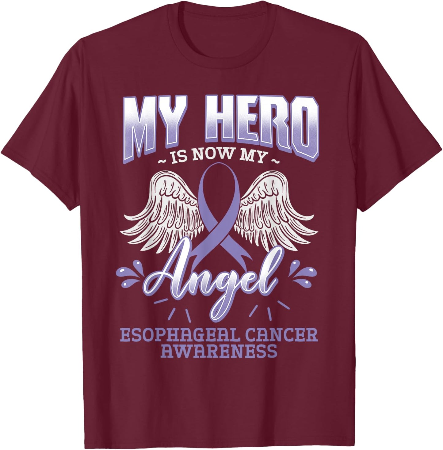 My Hero Is Now My Angel Esophageal Cancer Awareness Warrior T-Shirt - T-Shirt | Maroon
