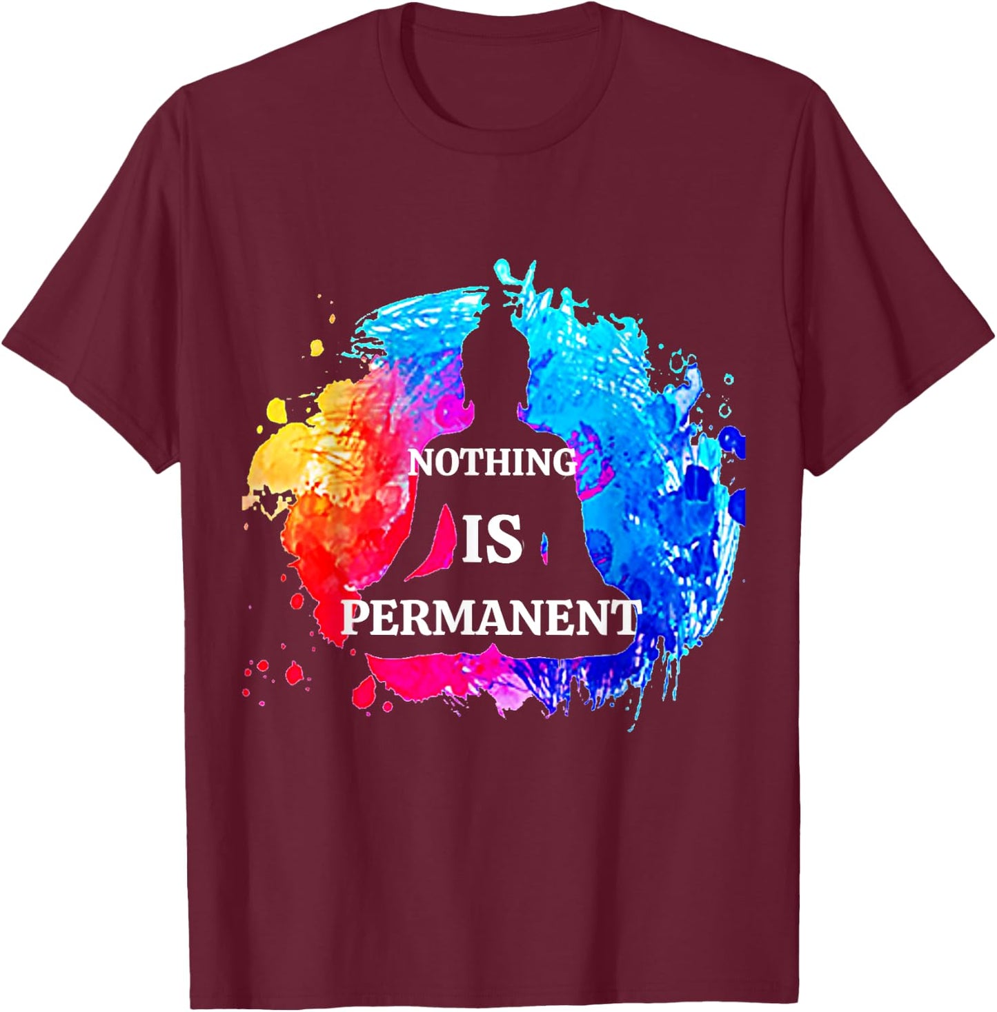 Nothing Is Permanent Buddhism Buddha Meditation Quote Design T-Shirt - T-Shirt | Maroon