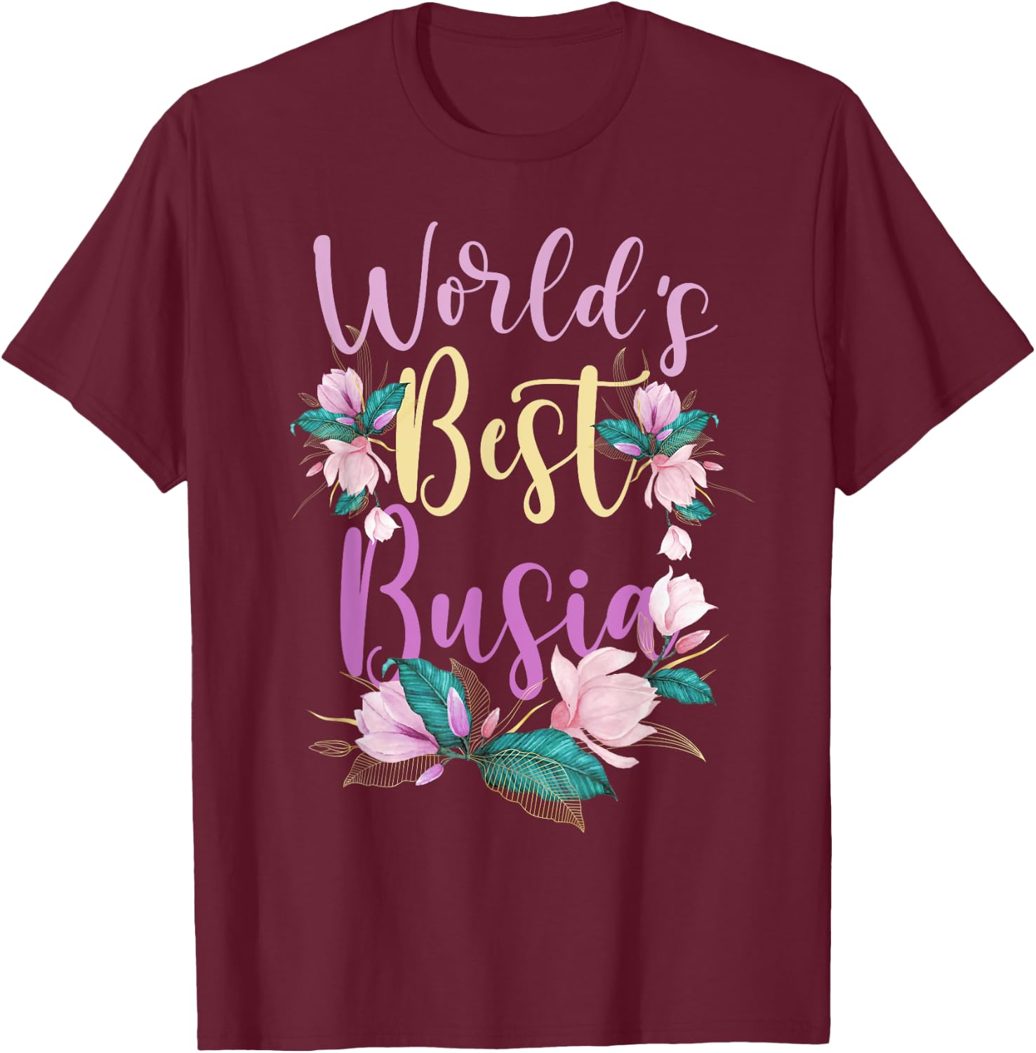 Family World's Best Busia Funny Busia Ever Gift T-Shirt - T-Shirt | Maroon