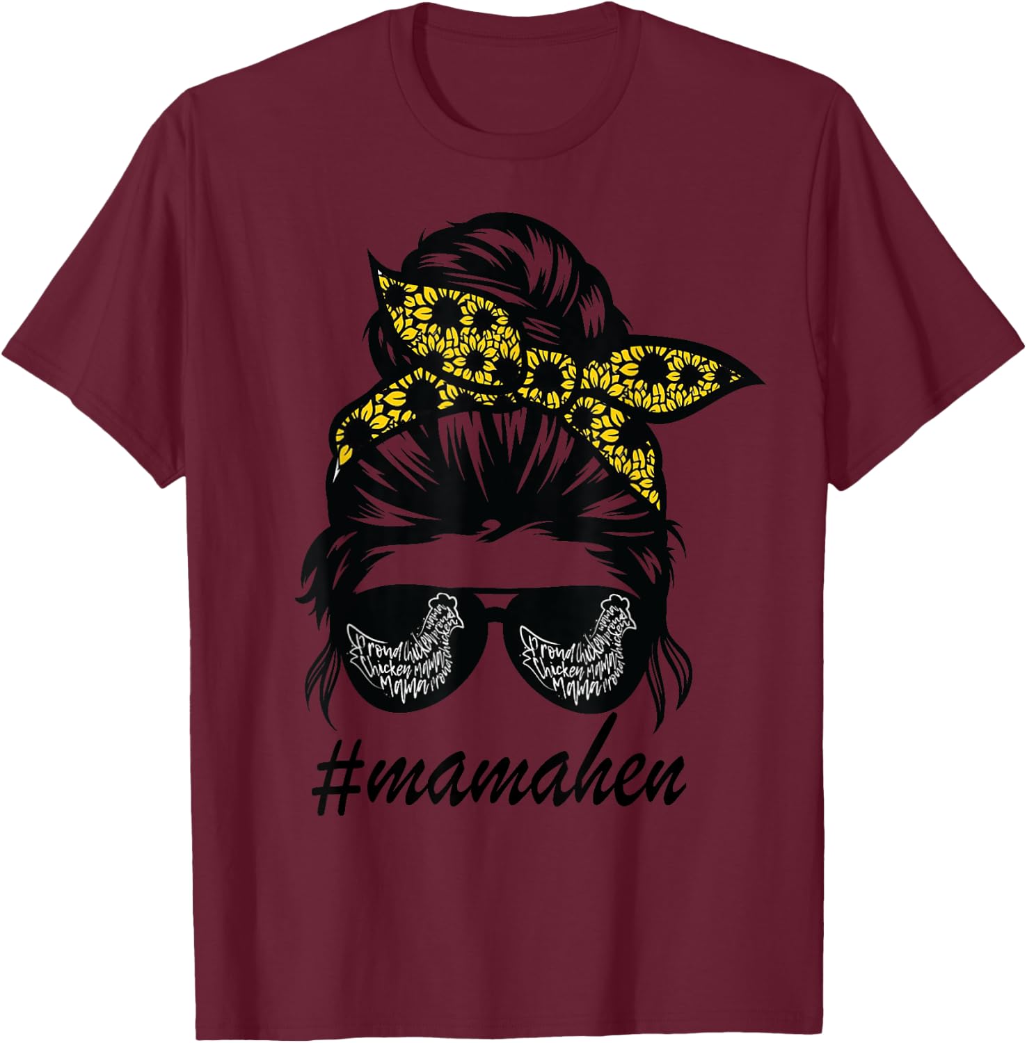 Mama Hen Chicken Messy Hair Bun Sunflower mother day T-Shirt - T-Shirt | Maroon