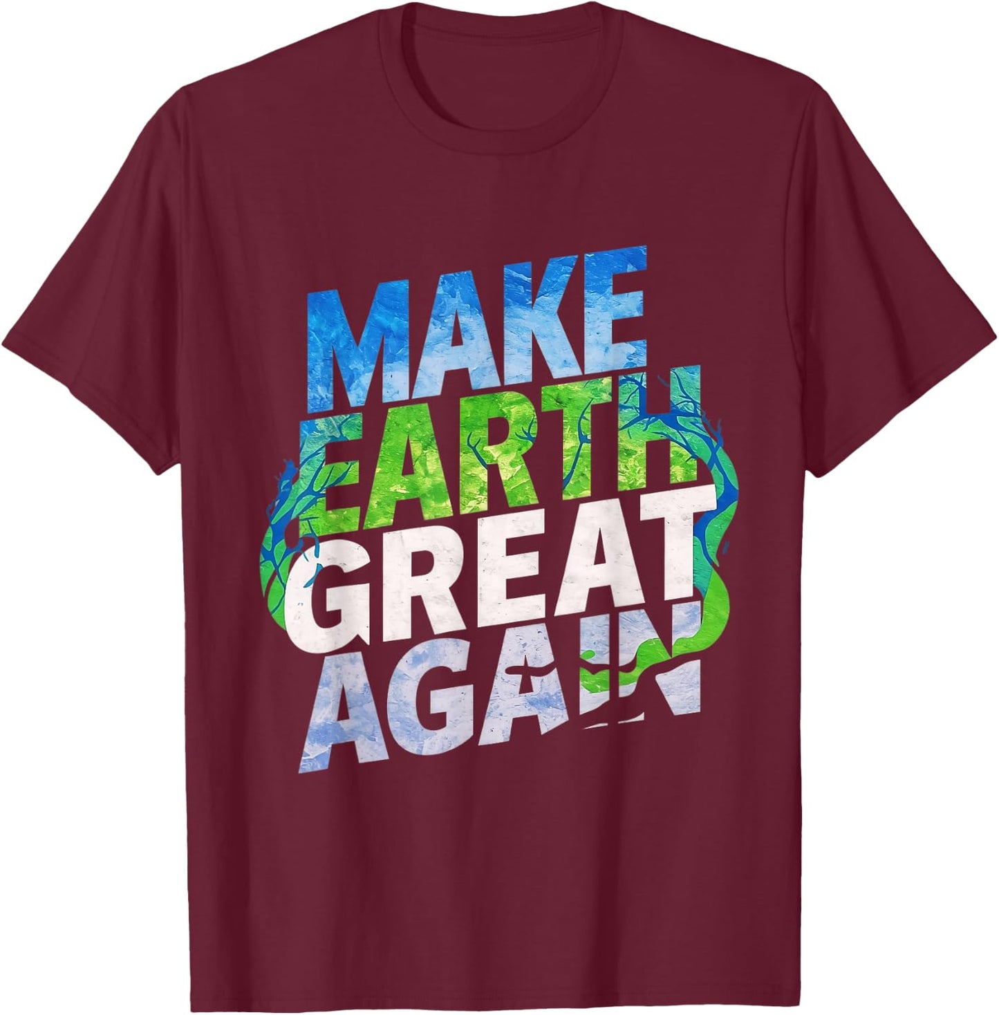 Make Earth Great Again Shirt Kids, Women & Men Earth Day T-Shirt - T-Shirt | Maroon