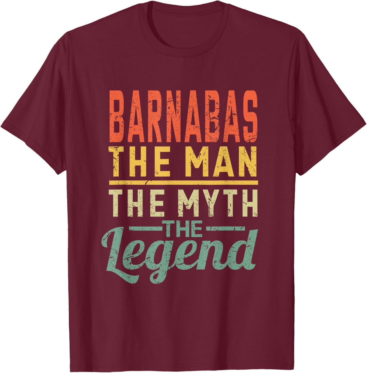 Barnabas The Man of Myth The Legend Name Barnabas T-Shirt - T-Shirt | Maroon