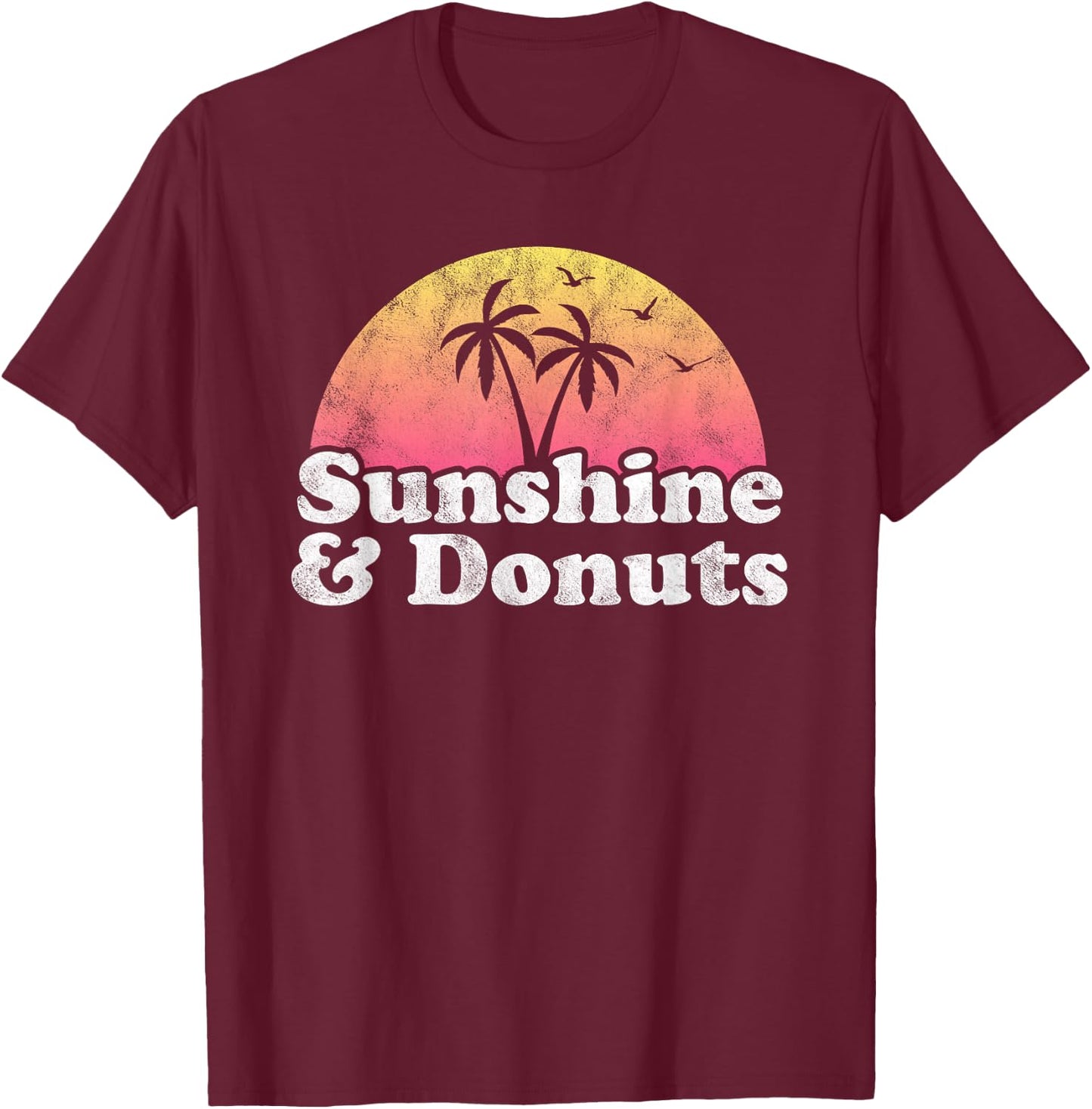Donut Gift - Sunshine and Donuts T-Shirt - T-Shirt | Maroon