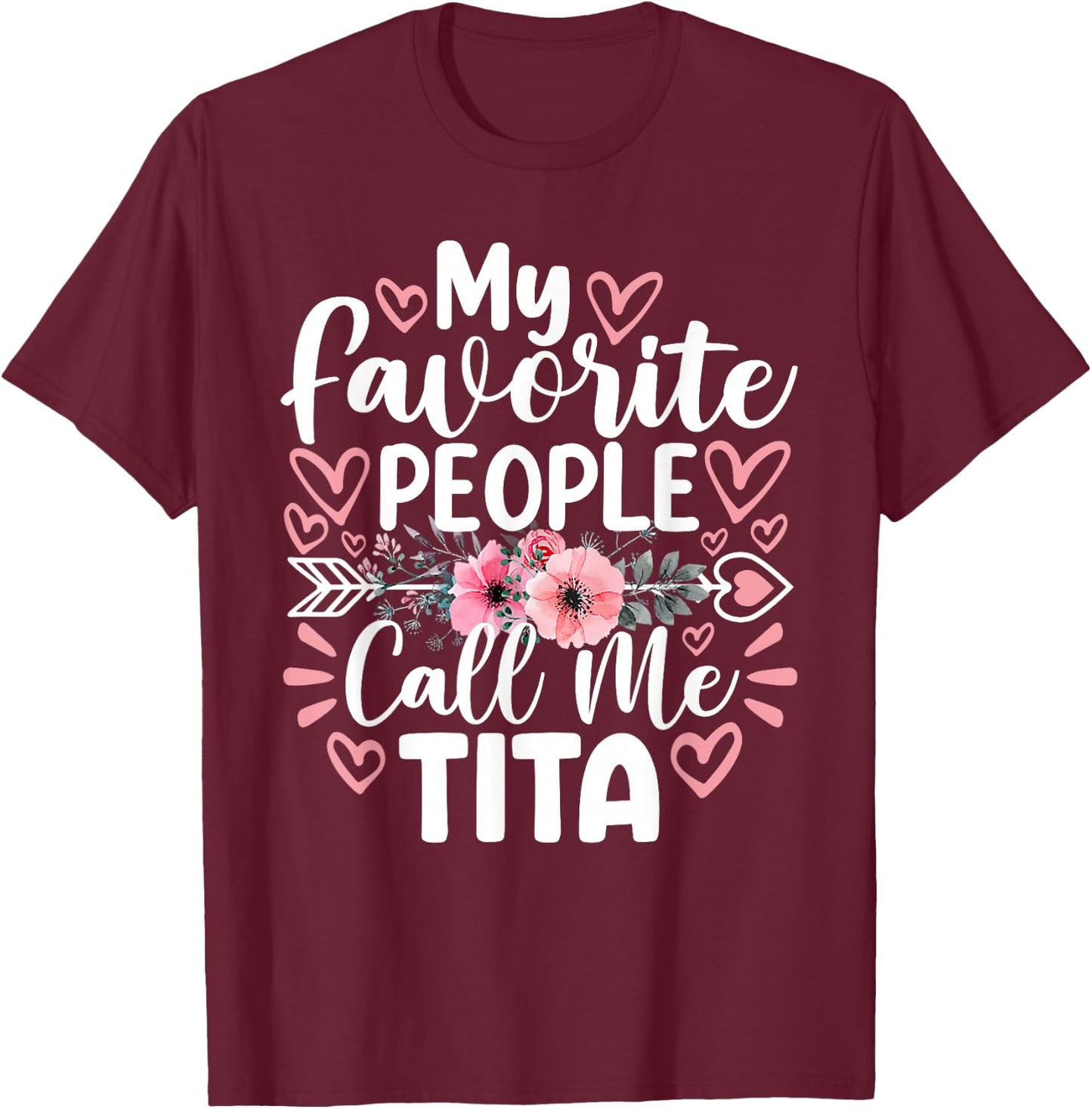 My Favorite People Call Me Tita Funny Grandma Mother's Day T-Shirt - T-Shirt | Maroon