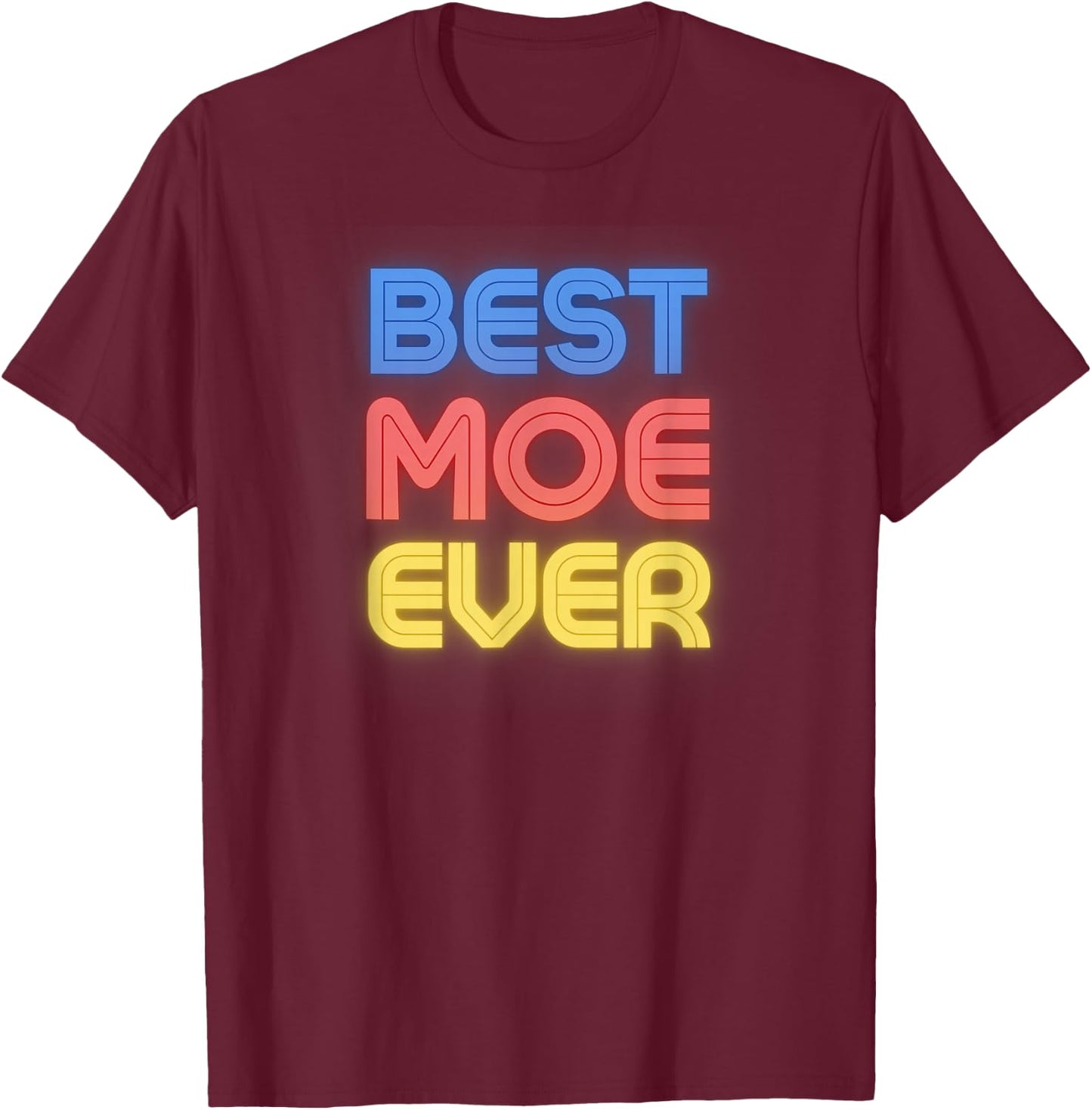 Best Moe Ever - Funny Moe Name Moe T-Shirt - T-Shirt | Maroon