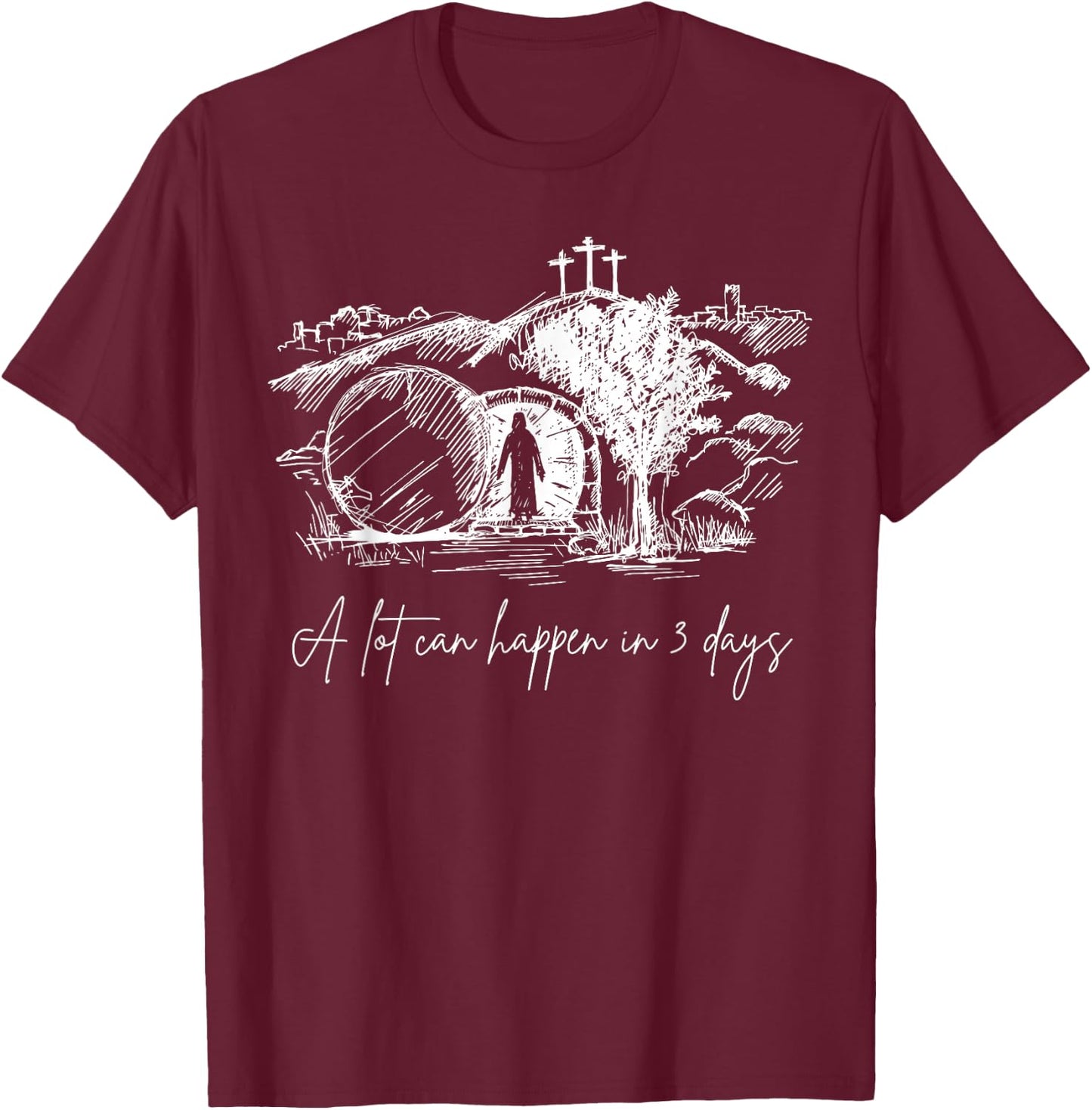 A Lot Can Happen In 3 Days Easter Jesus Christ Good Friday T-Shirt - T-Shirt | Maroon