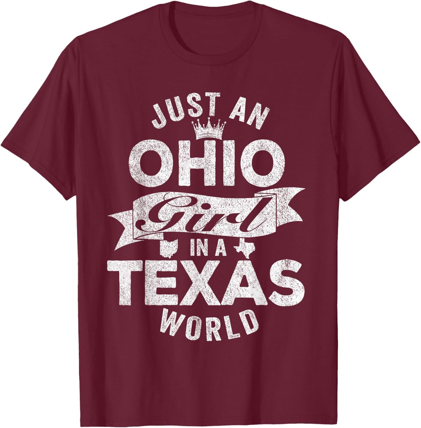 Just An Ohio Girl In A Texas World T-Shirt - T-Shirt | Maroon