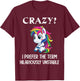 Crazy I Prefer The Term Hilariously Unstable Unicorn Lovers T-Shirt - T-Shirt | Maroon