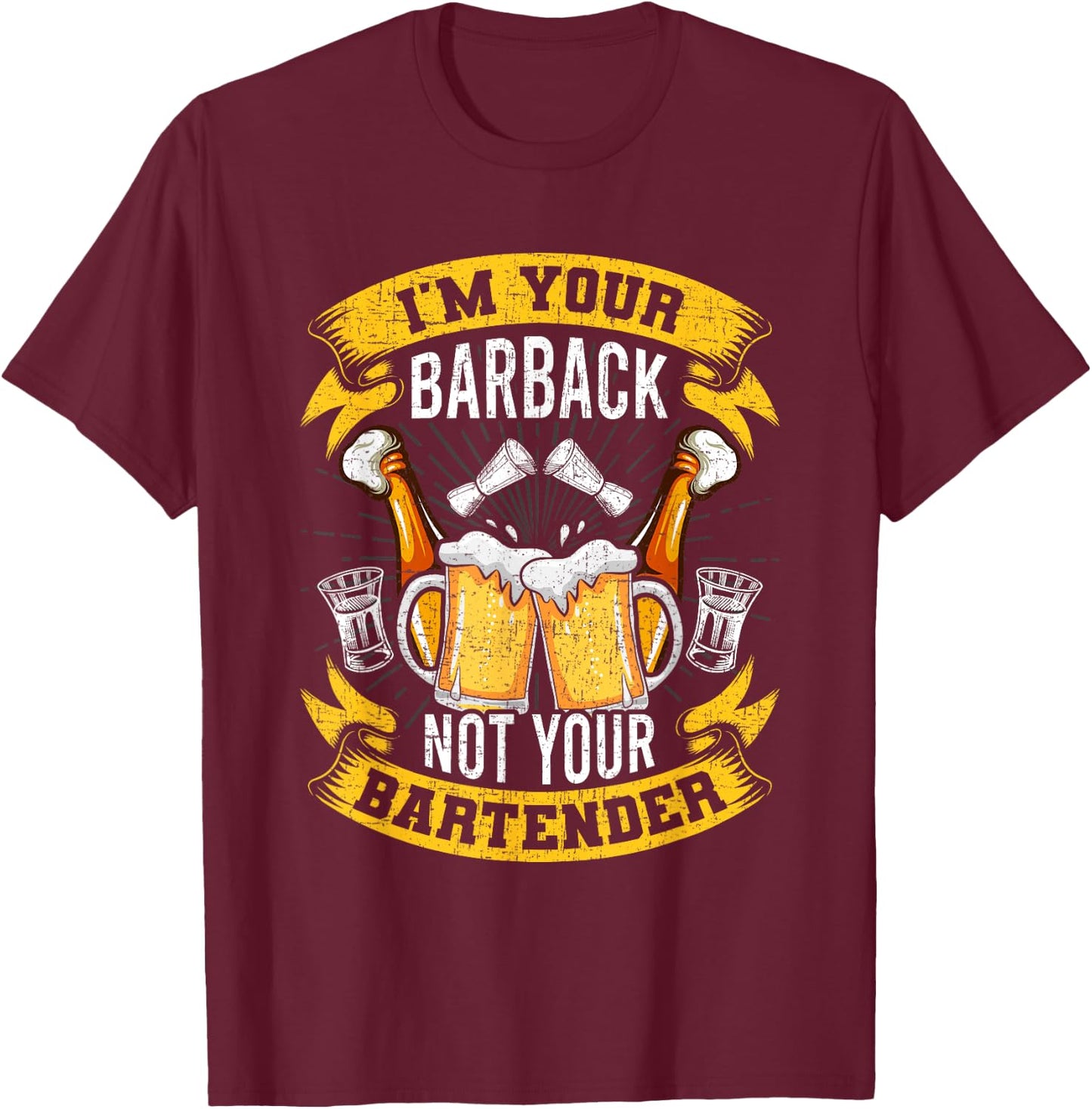 I'm Your Barback Not Your Bartender Bartending Bartender T-Shirt - T-Shirt | Maroon