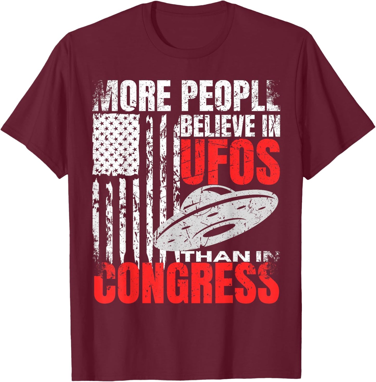 More People Believe in UFOS Than in Congress Funny American T-Shirt - T-Shirt | Maroon