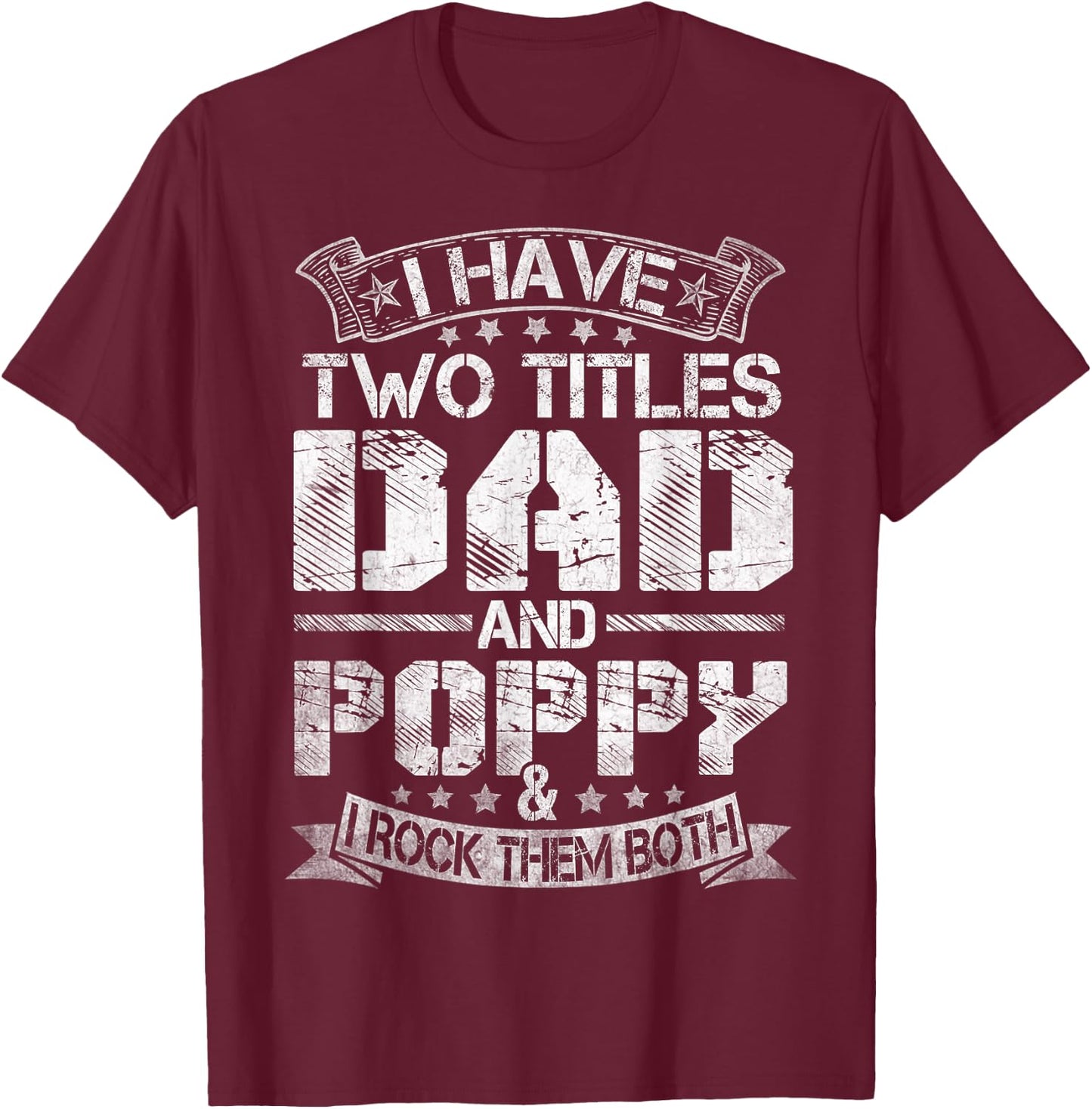 I Have Two Titles Dad And Poppy Funny Fathers Day T-Shirt - T-Shirt | Maroon