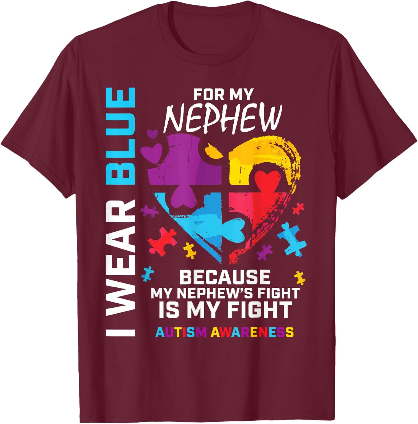 Uncle Aunt Heart I Wear Blue for My Nephew Autism Awareness Small T-Shirt - T-Shirt | Maroon