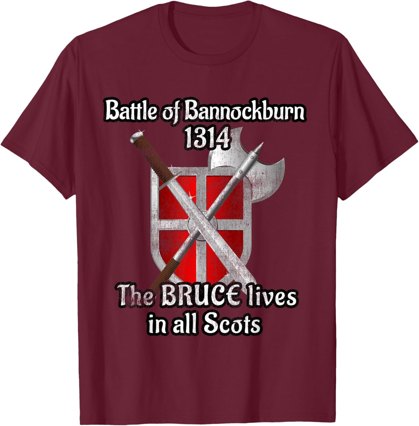 Battle Bannockburn 1314 King Bruce Sword Shield Scotland T-Shirt - T-Shirt | Maroon