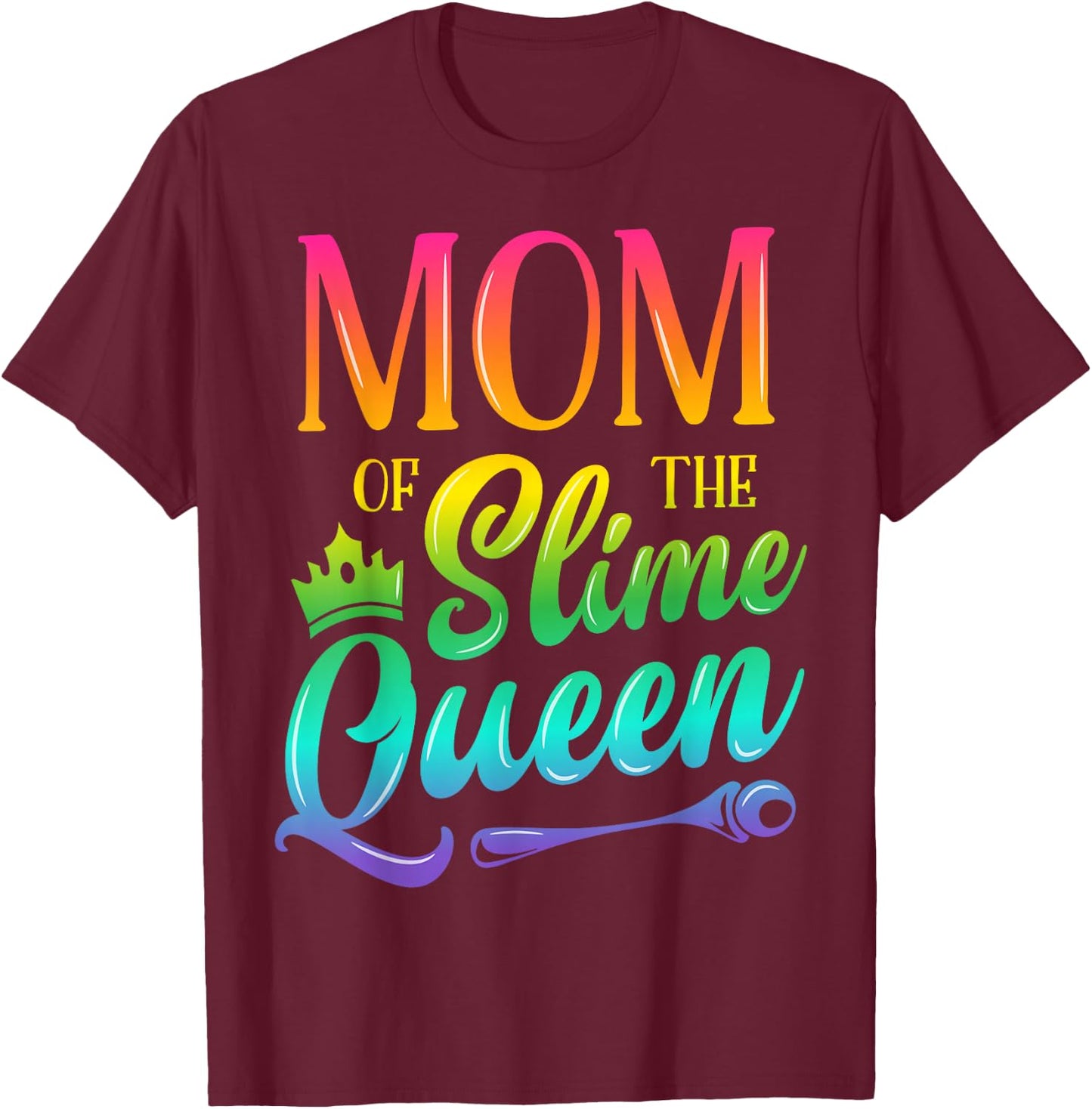 Mom Of The Slime Queen Birthday Party Family Matching Outfit T-Shirt - T-Shirt | Maroon